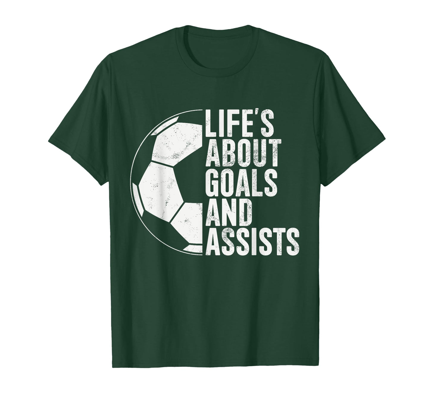 Life's About Goals And Assists Soccer Fan Funny Soccer T-Shirt