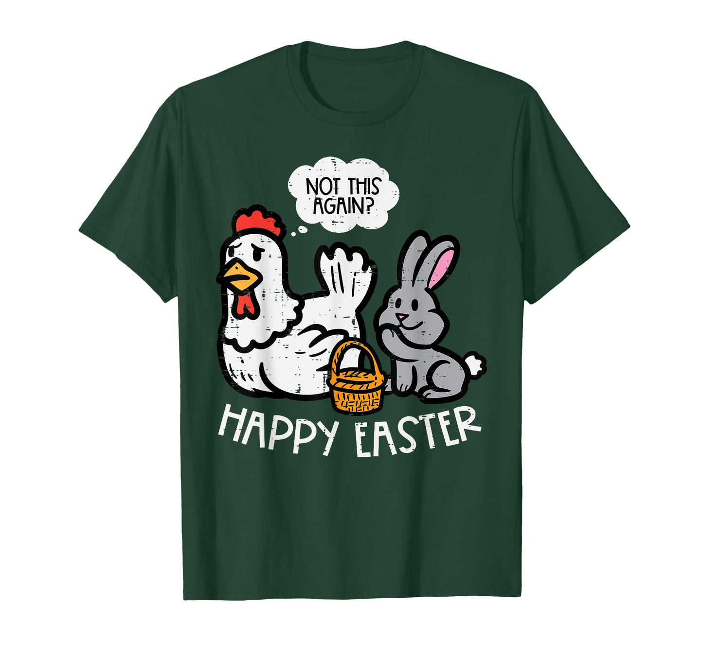 Happy Easter Bunny Chicken Not Again Funny Men Women Kids T-Shirt
