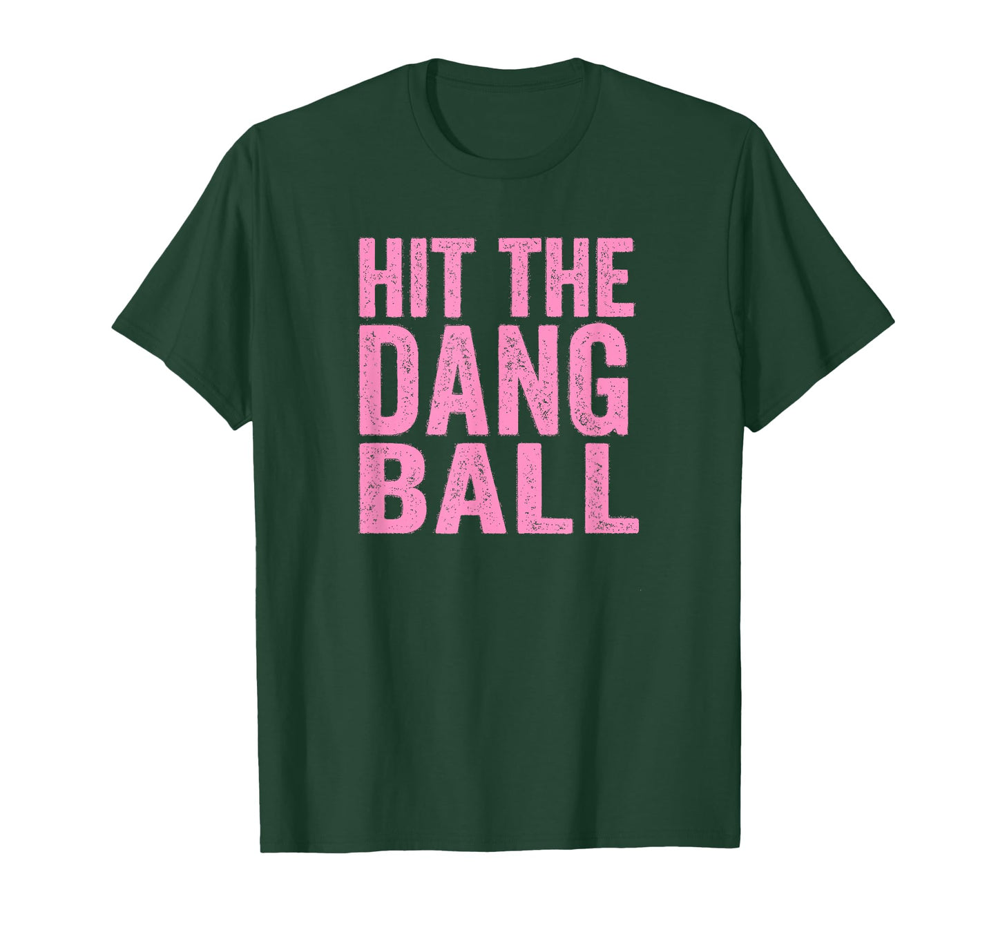 Hit The Dang Ball Baseball Funny Player Design T-Shirt