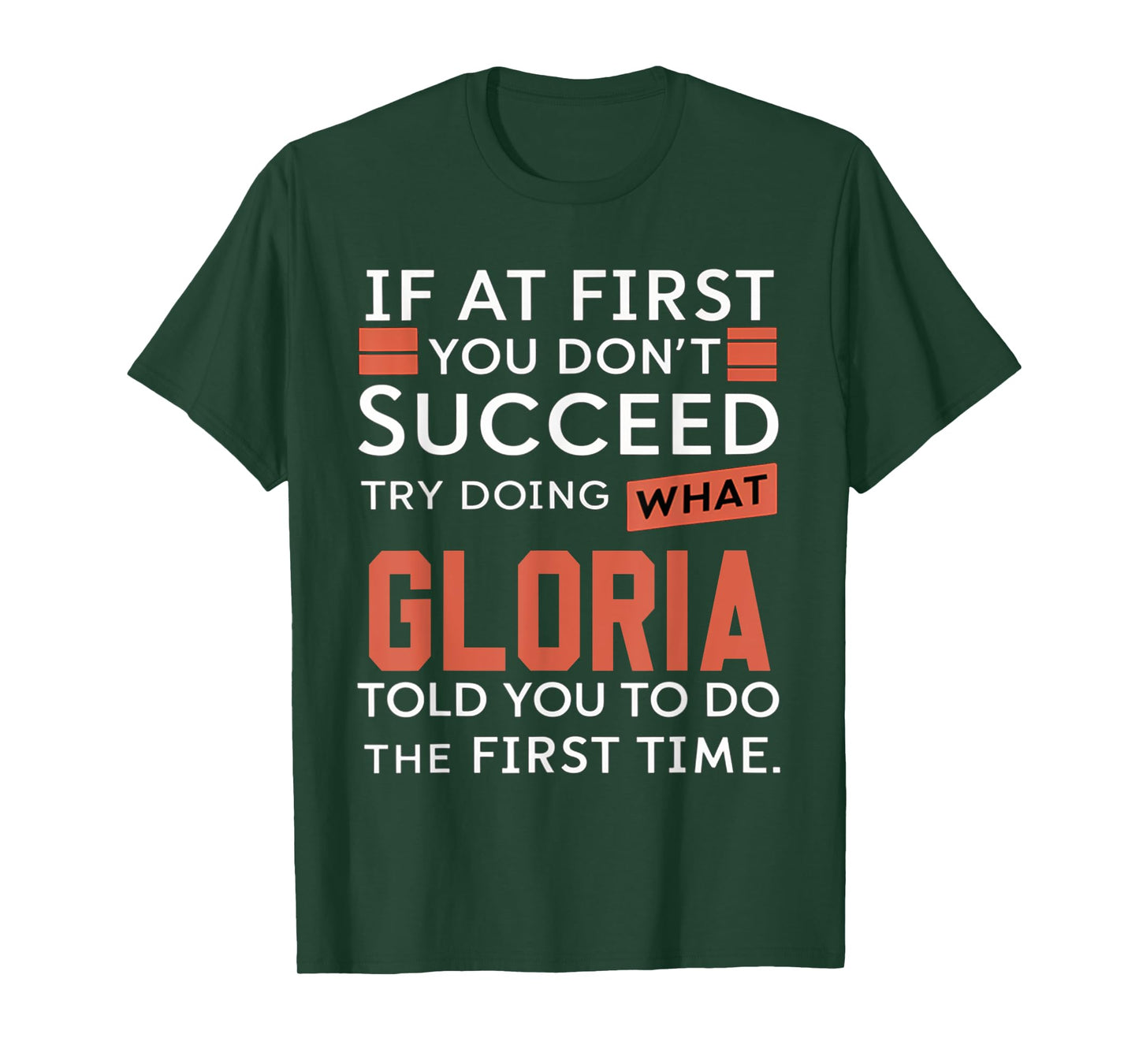 If At First You Don't Succeed Try Doing What Gloria T-Shirt