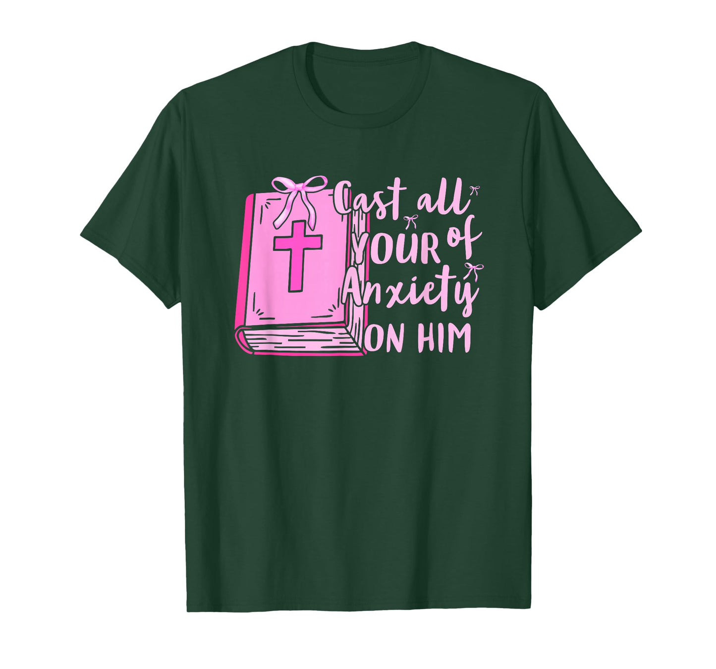 Cast All of Your Anxiety On Him Faith Quote Design T-Shirt