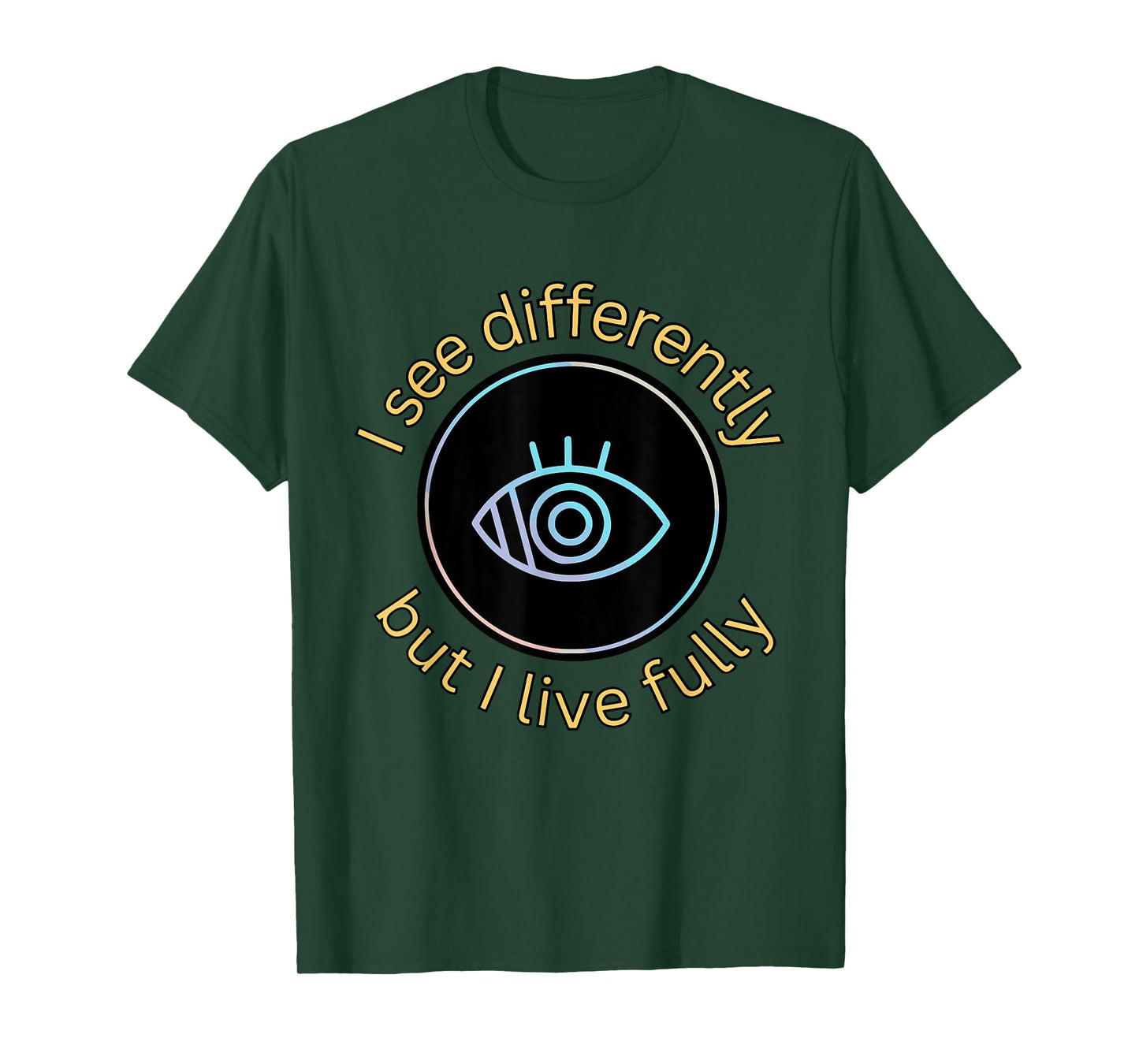 See Differently But I Live Fully Low Vision Awareness Quote T-Shirt