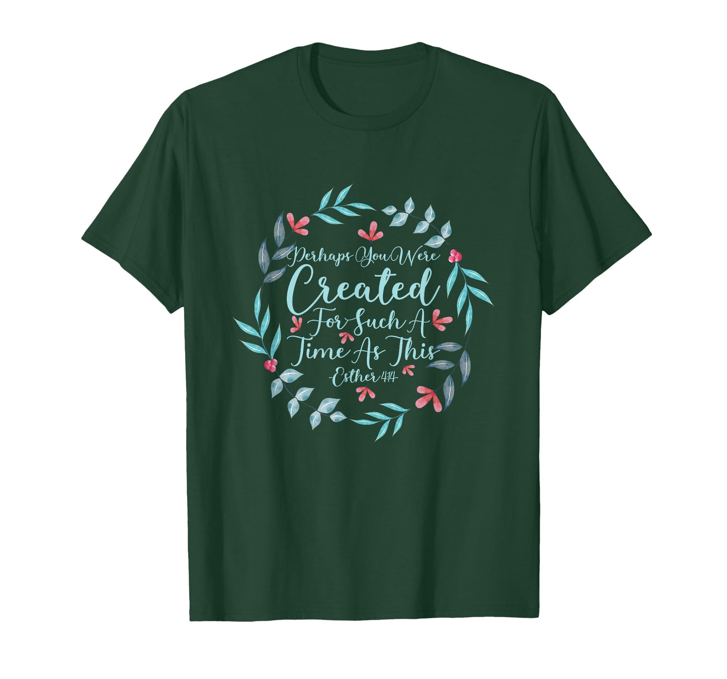 Perhaps You Were Created For Such A Time As This Esther 4:14 T-Shirt