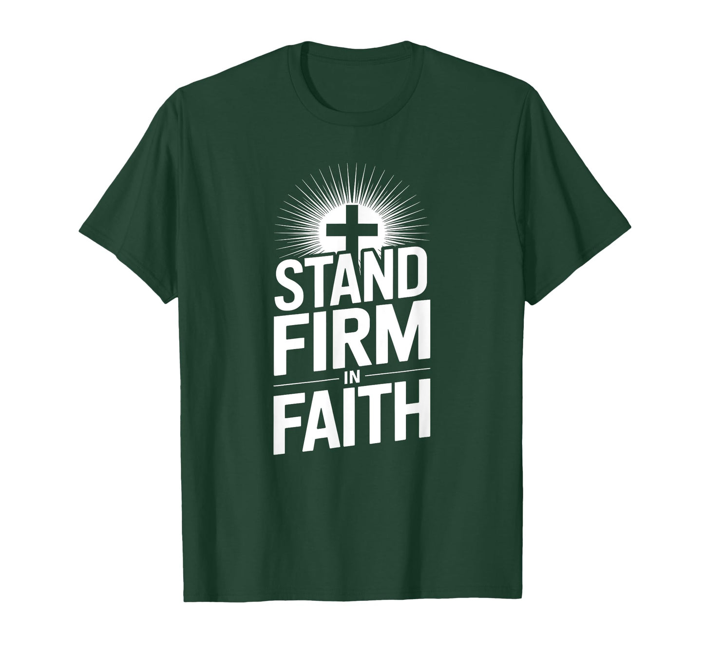 Stand Firm in Faith Christian Message Powerful Bold T-Shirt