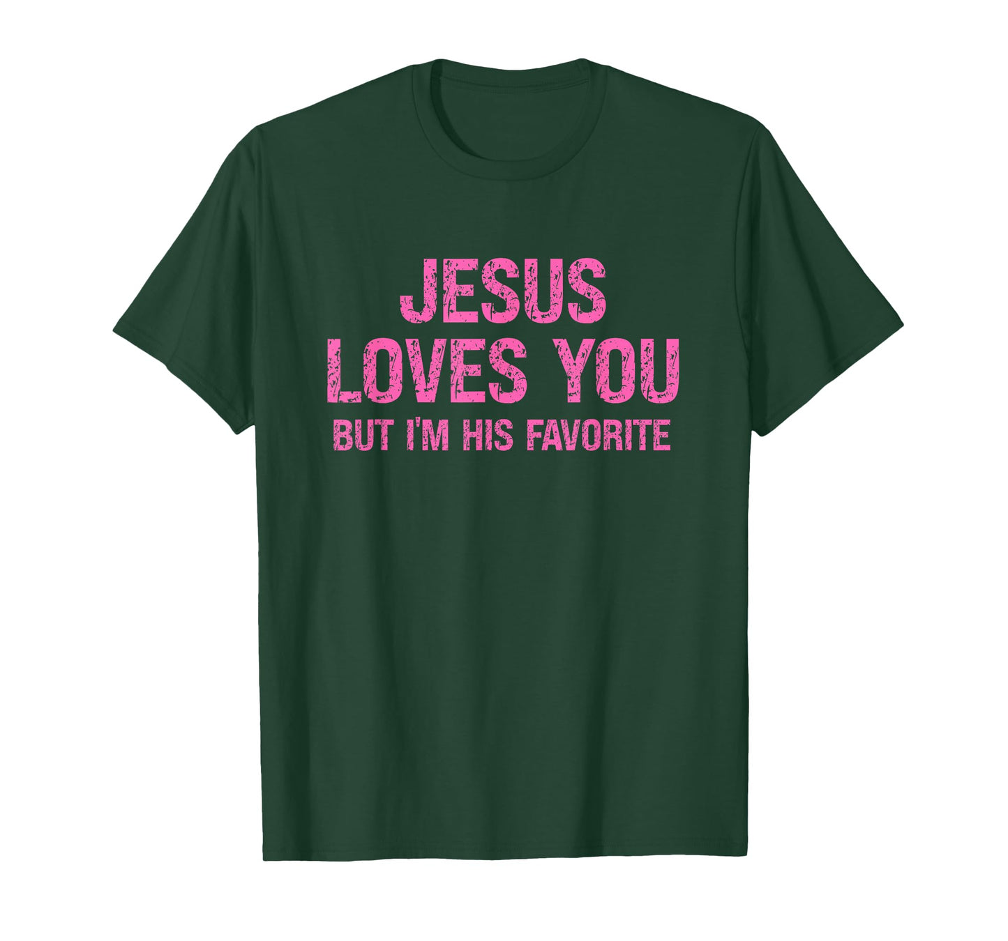 Faith Humor Jesus Loves You But I’m His Favorite T-Shirt