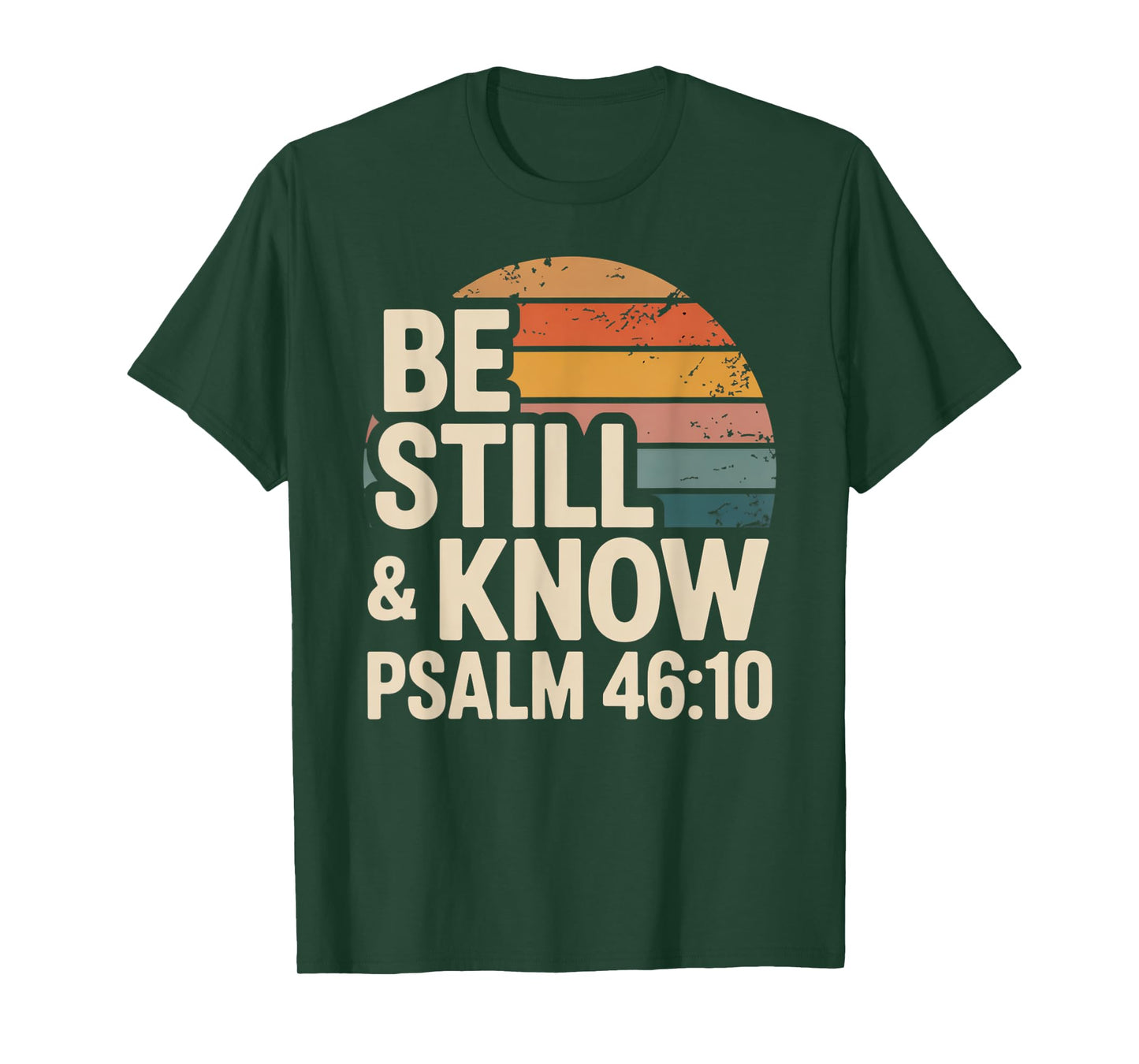 Be Still and Know Psalm 46:10 T-Shirt