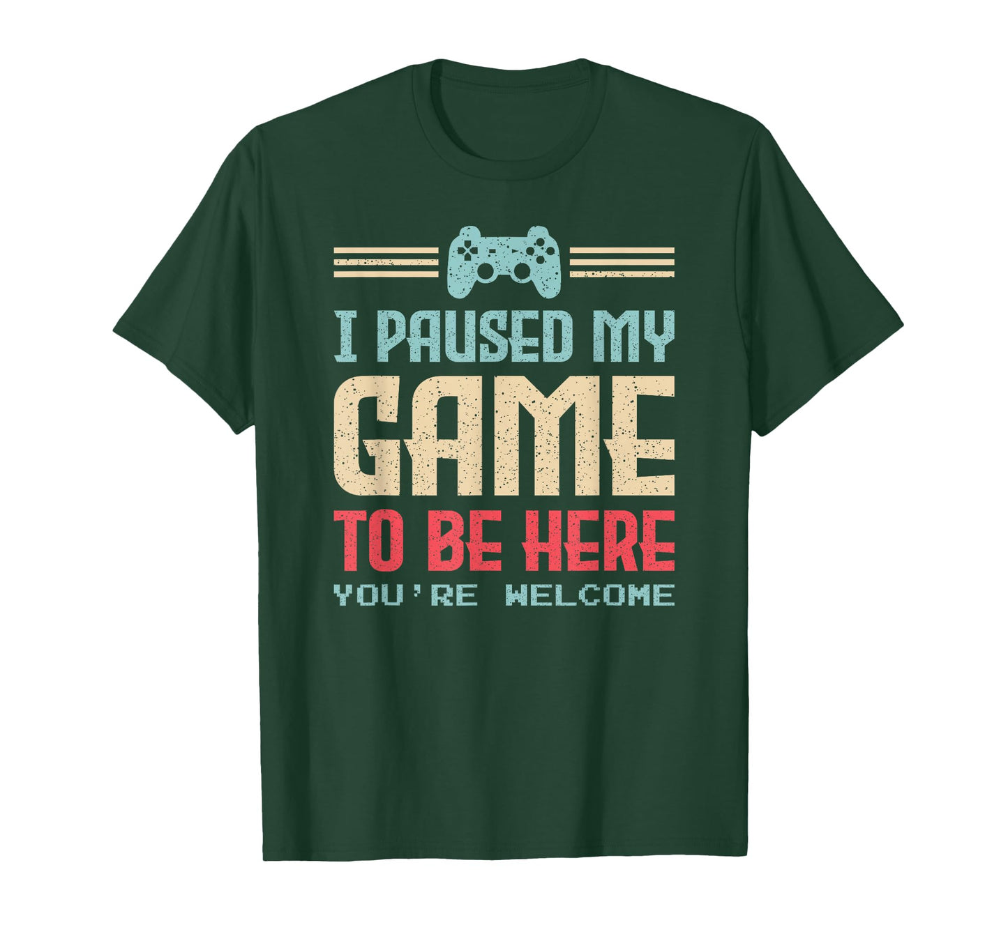 I Paused My Game to Be Here You're Welcome Retro Gamer Gift T-Shirt
