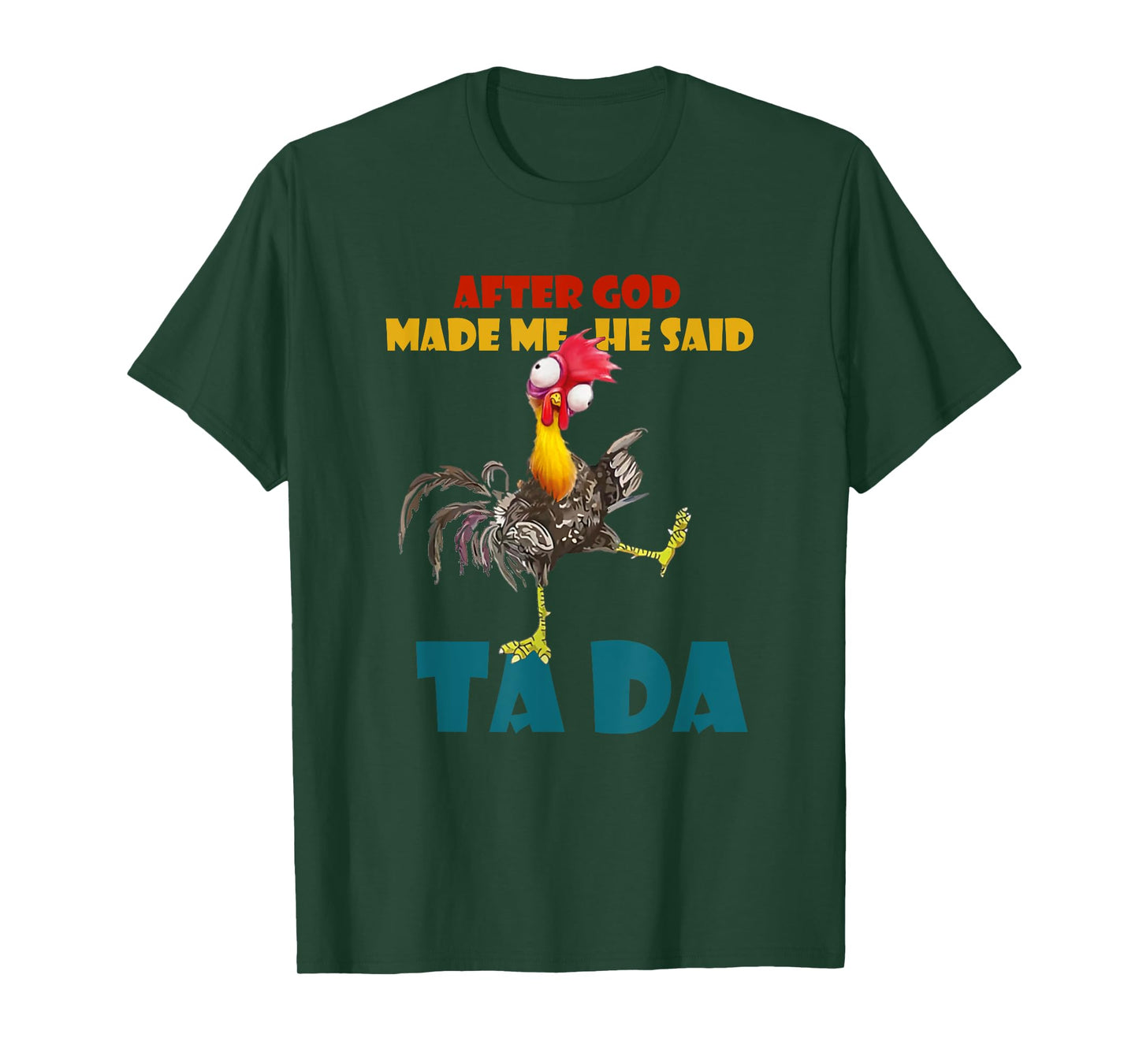 Funny Chicken Outfits, After God Made Me He Said Tada T-Shirt