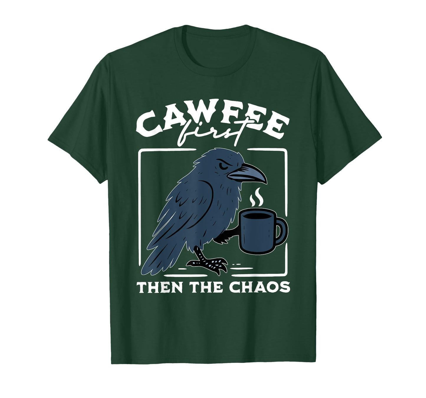 Cawfee First Then The Chaos Raven Coffee Dark Black Bird T-Shirt