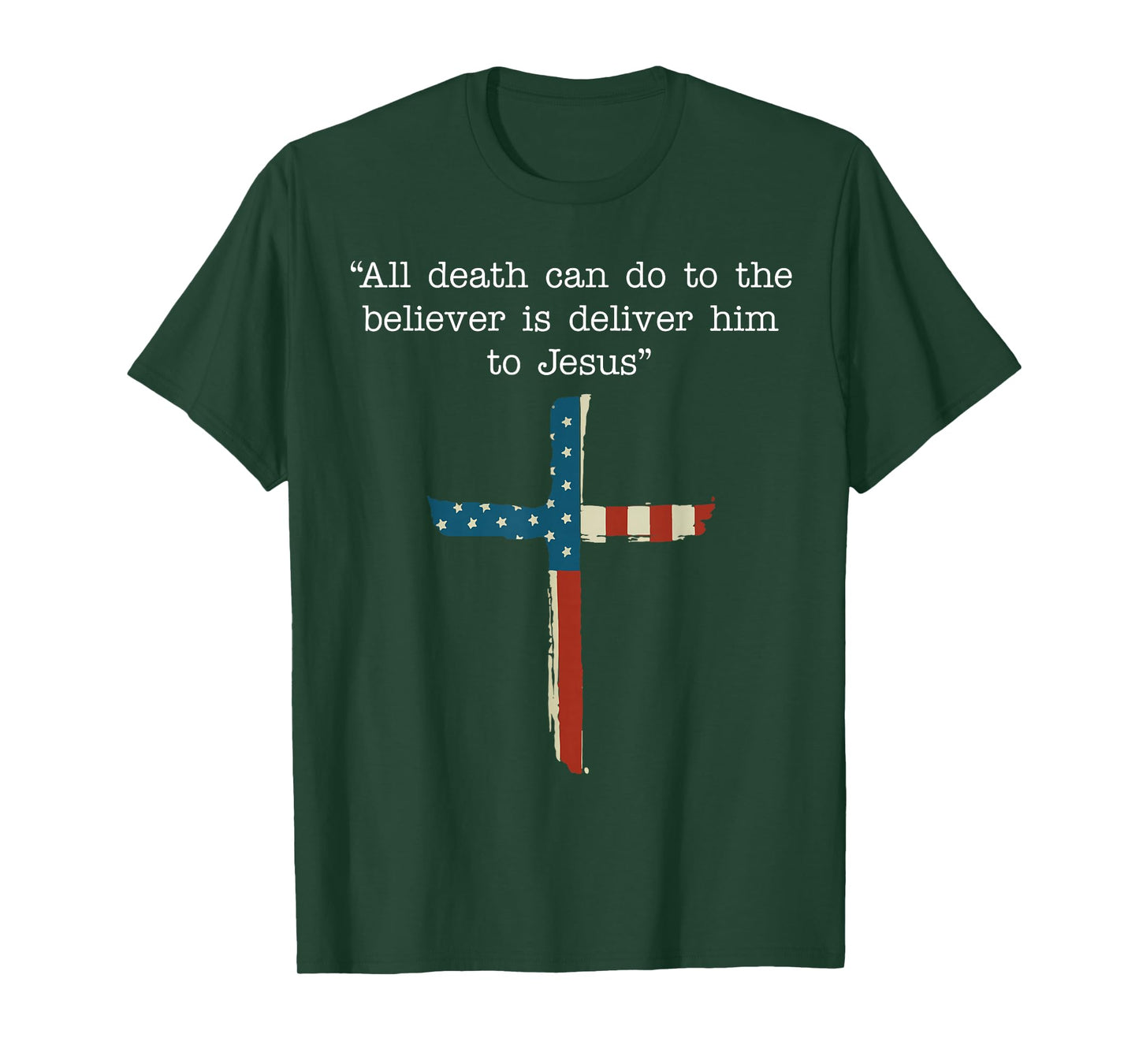 All Death Can Do to The Believer is Deliver Him to Jesus T-Shirt