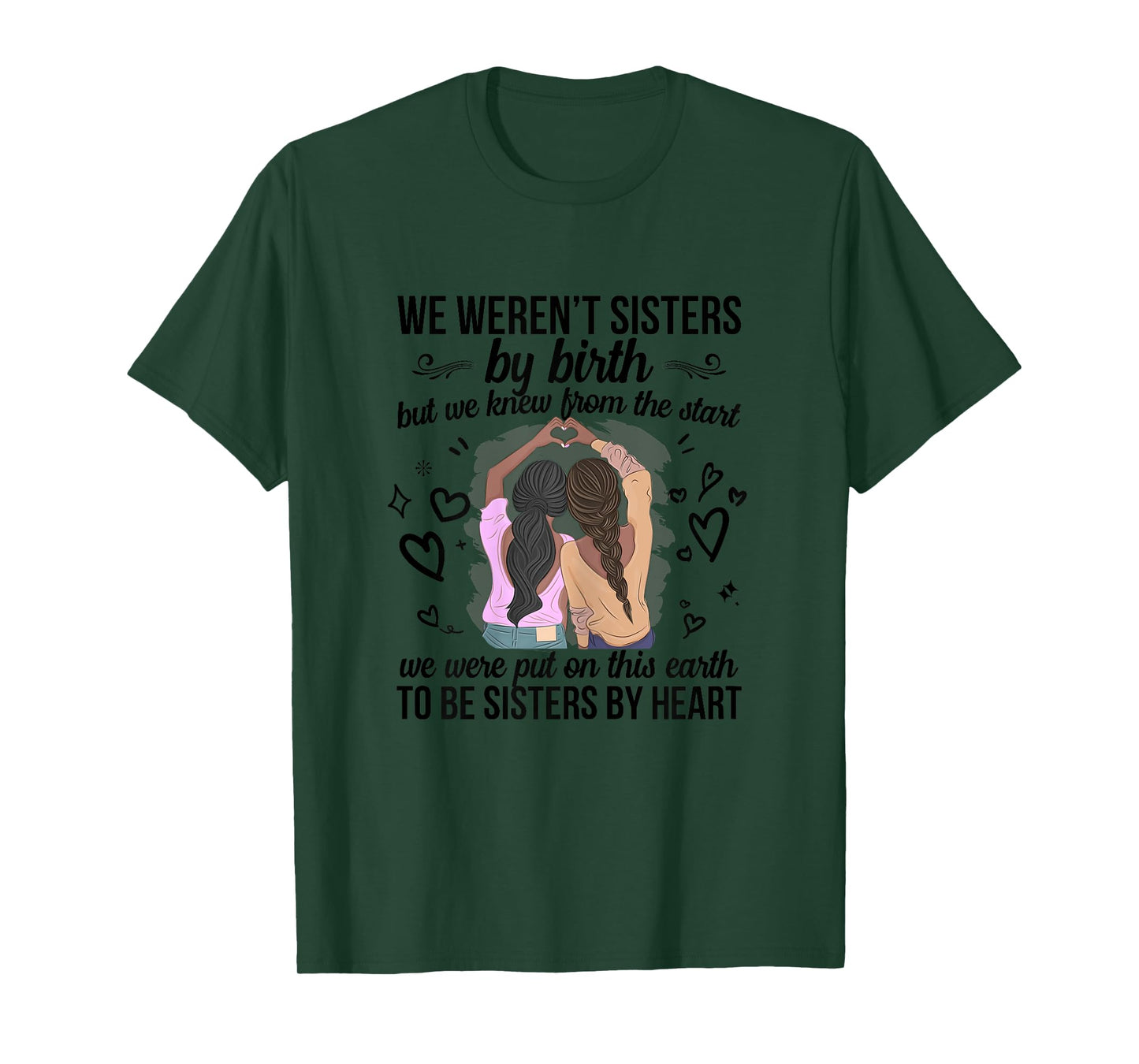 We Weren't Sisters By Birth But We To Be Sisters By Heart T-Shirt