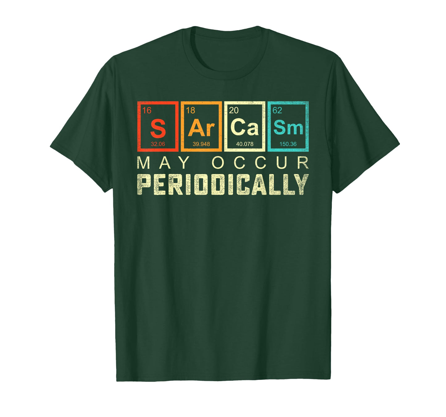 Chemistry Sarcasm May Occur Periodically Periodic Table T-Shirt