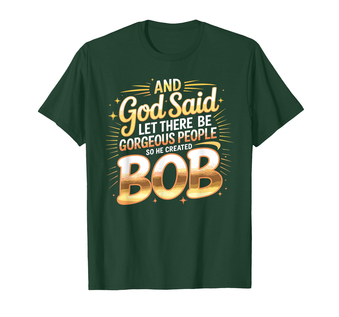 And God Said So He Created BOB T-Shirt Name Funny BOB T-Shirt