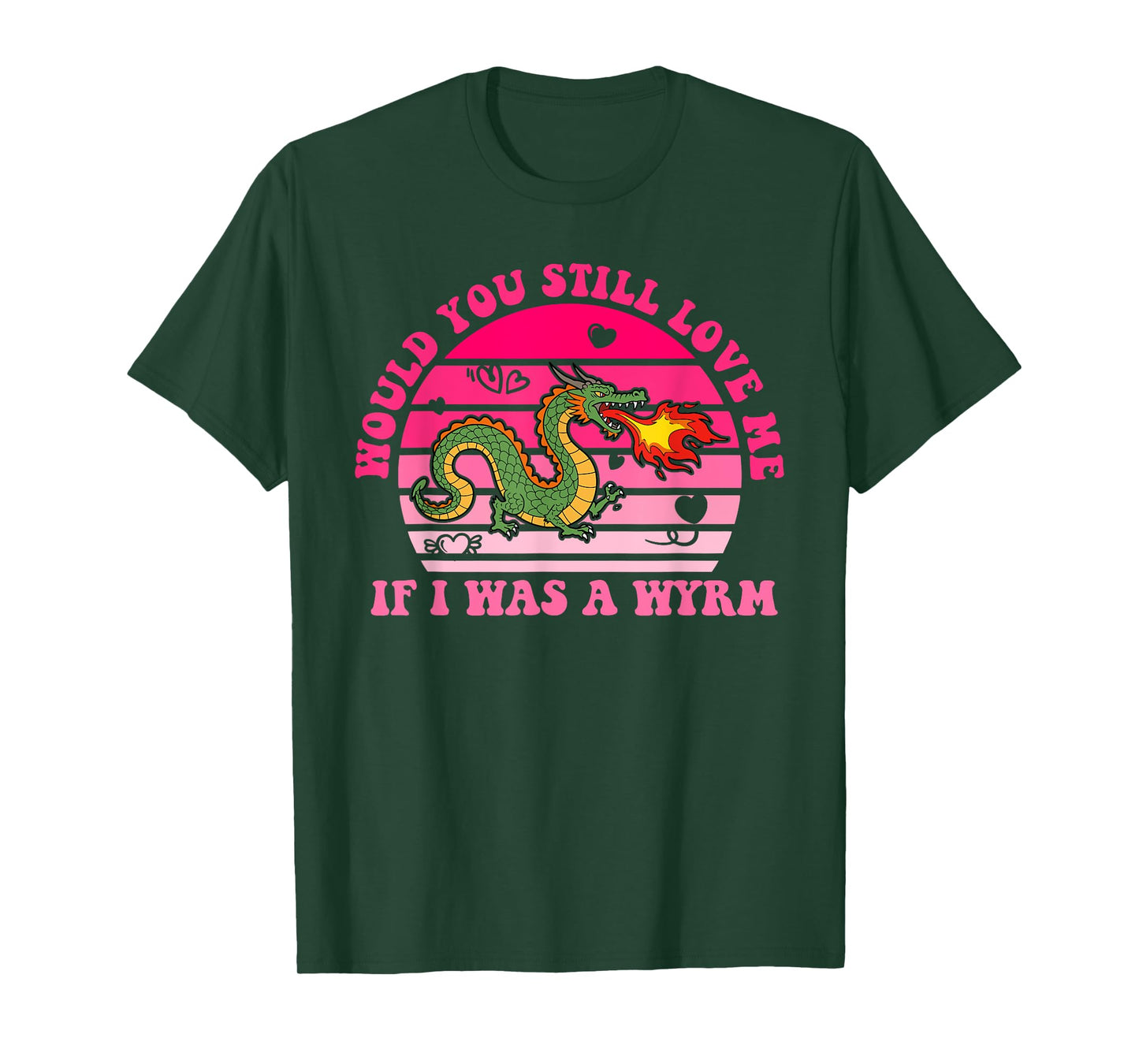 Would You Still Love Me If I Was A Wyrm T-Shirt