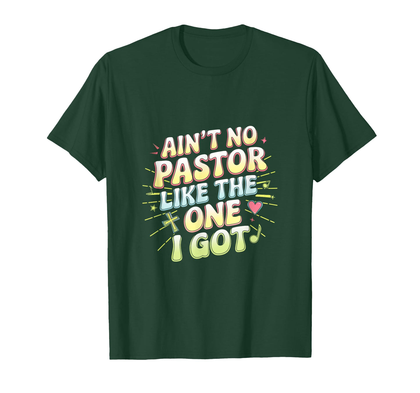 Ain't No Pastor Like The One I Got - The-one I Got T-Shirt