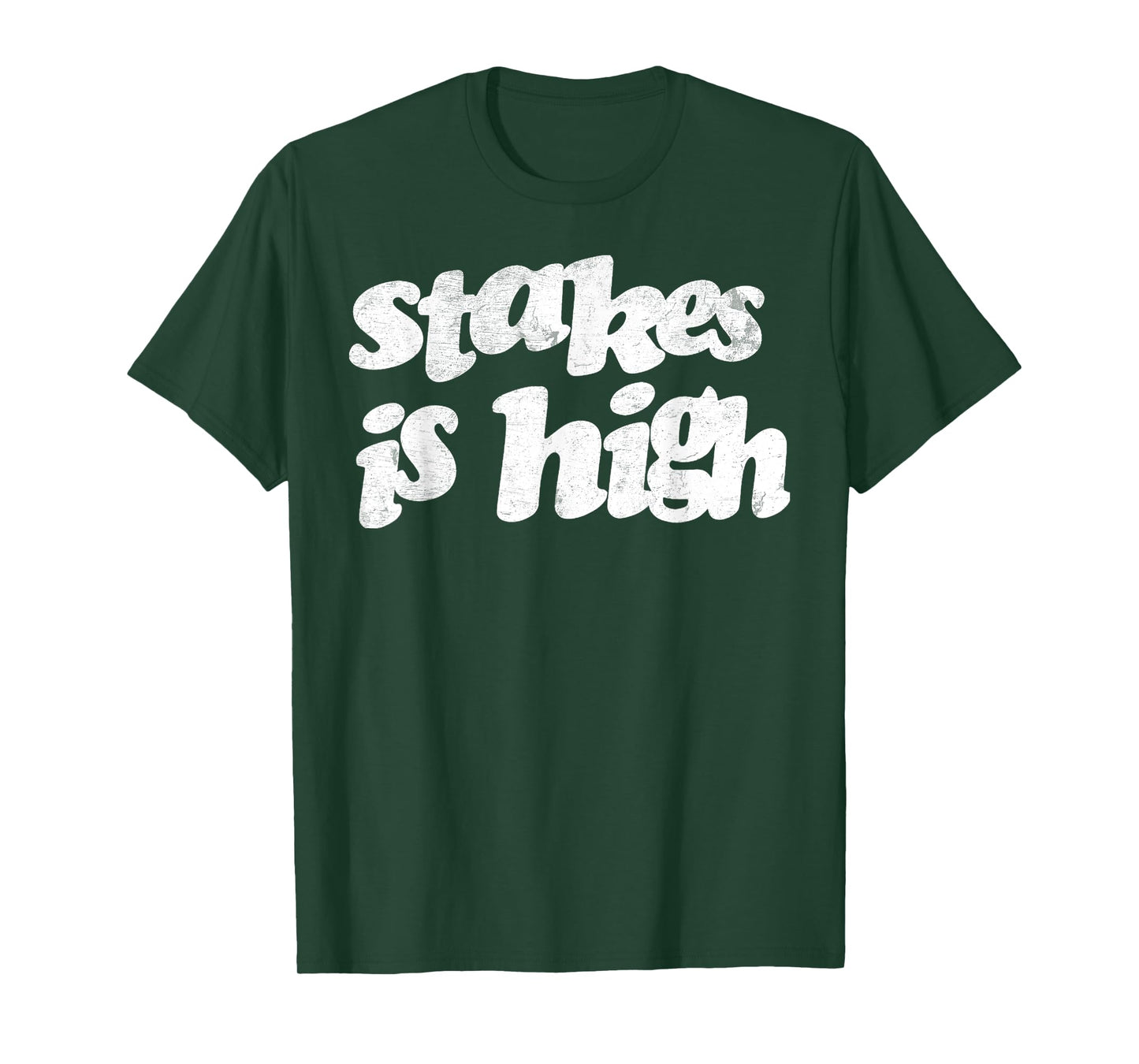 Vintage Strong Quote Stakes Is High T-Shirt