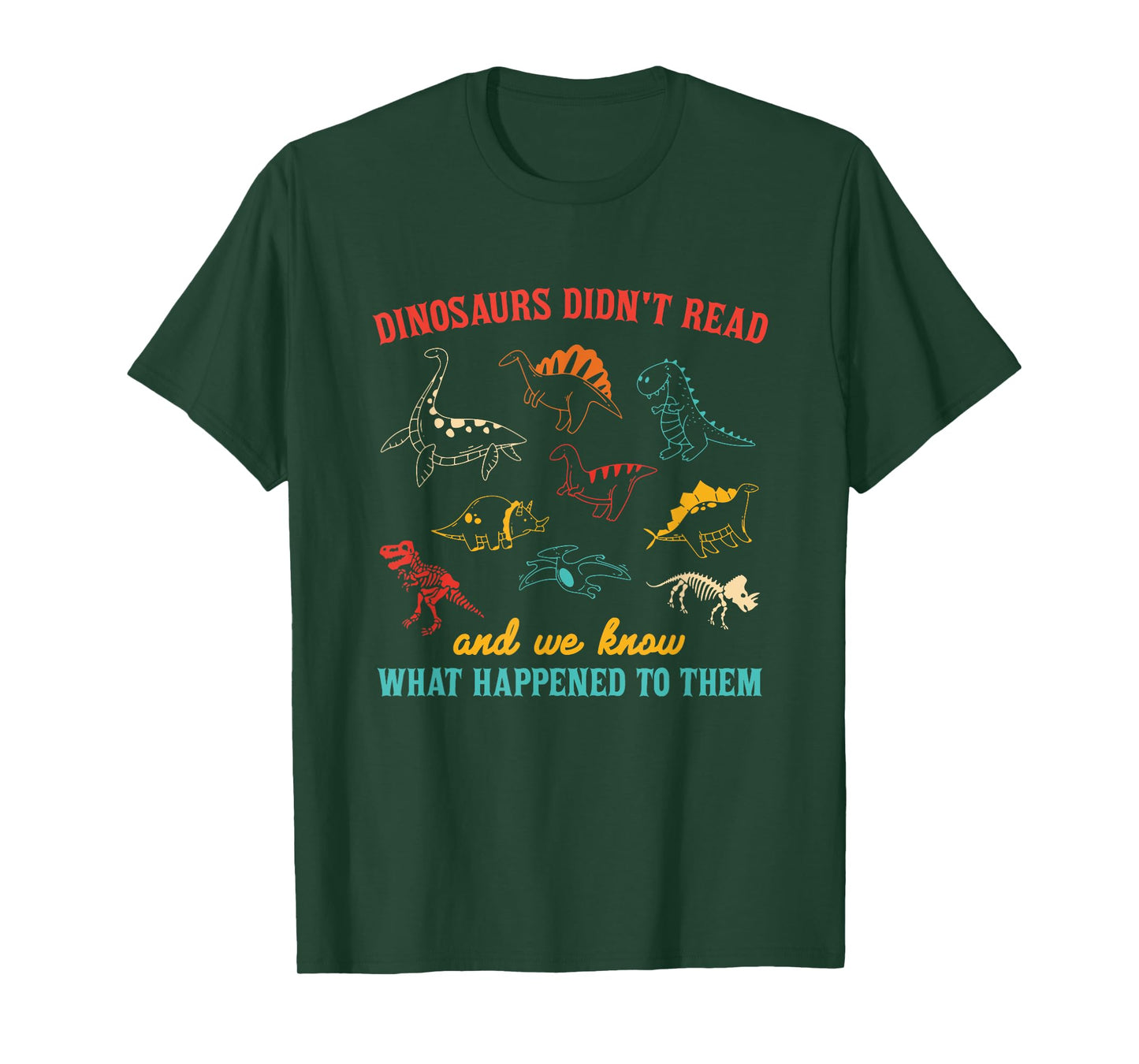 Dinosaurs Didn't Read And We Know What Happened To Them T-Shirt