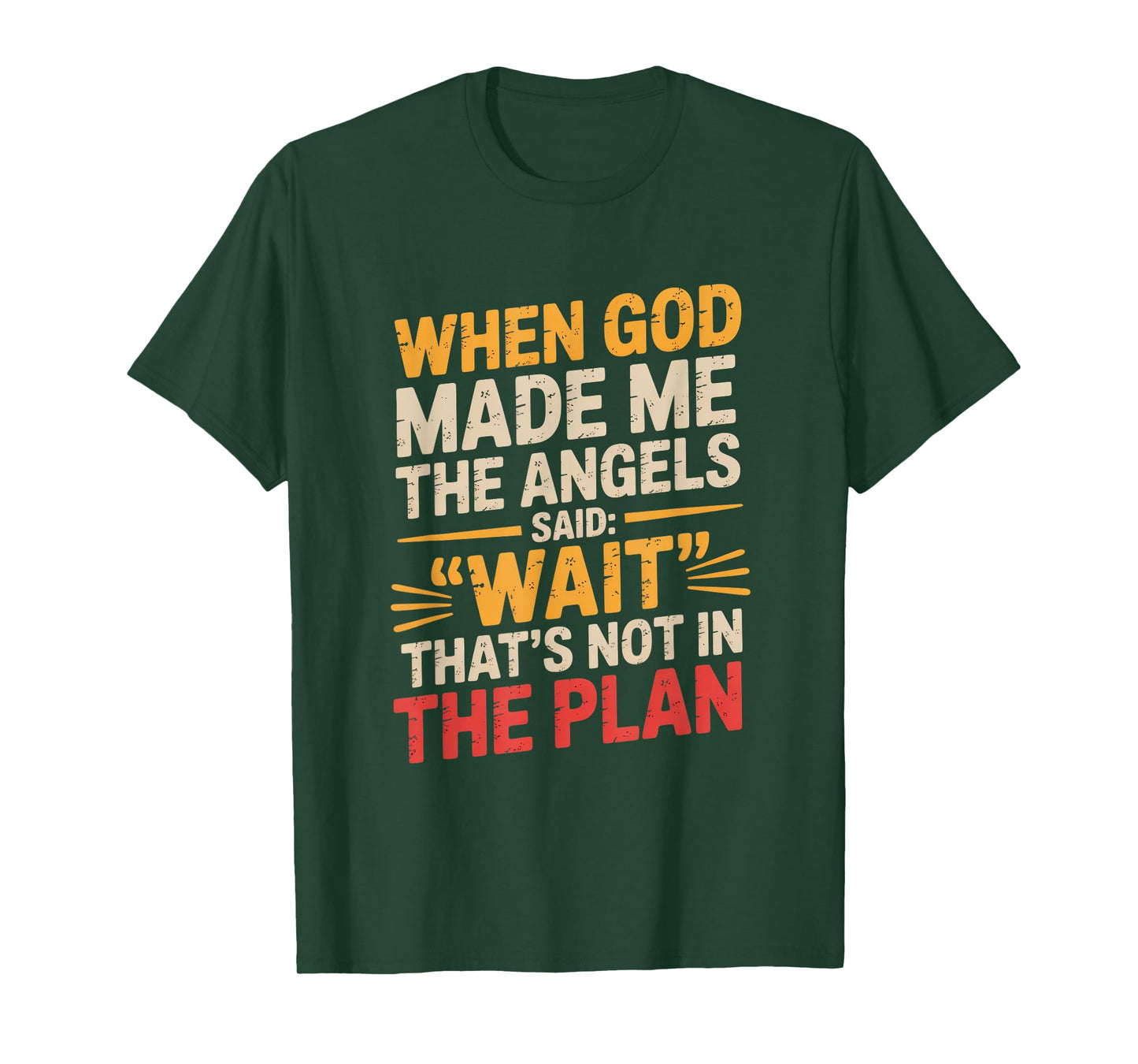 When God Made Me Angels Said Wait Plan T-Shirt