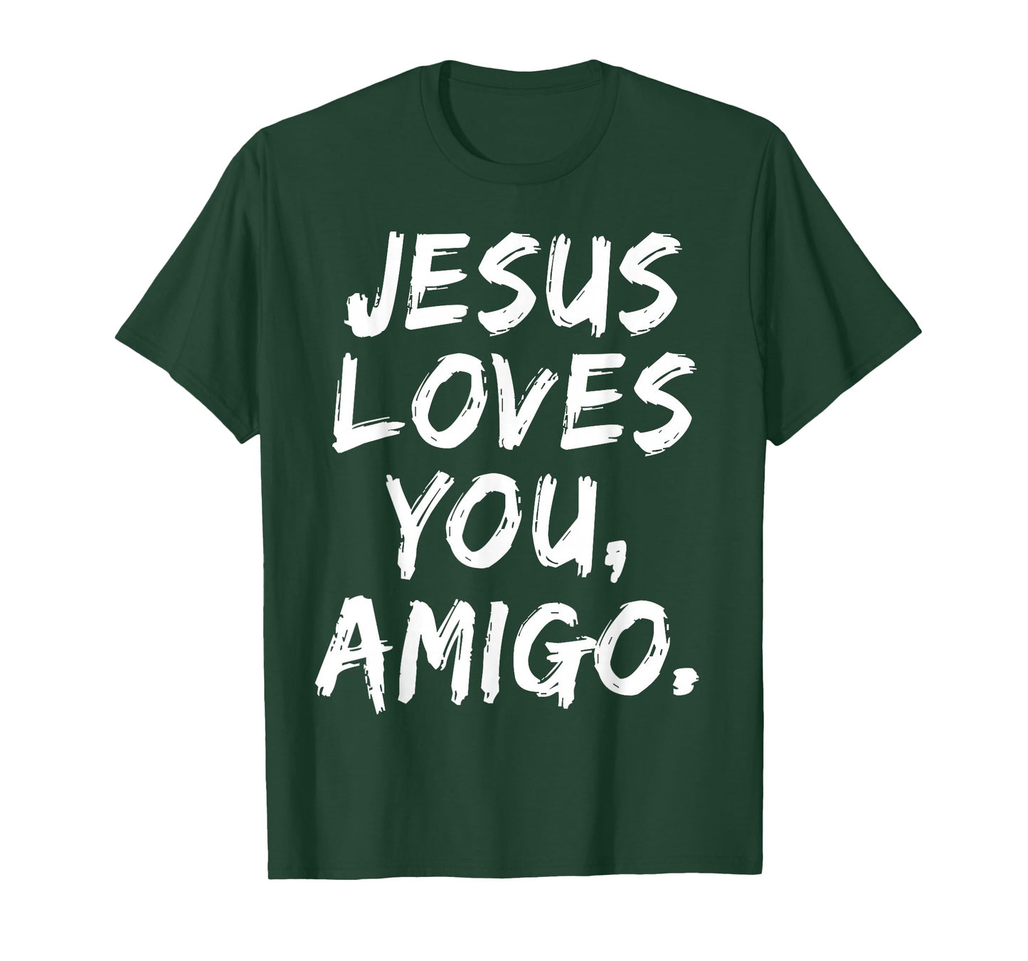 Jesus Loves You Amigo Christian Believer Faith God Religious T-Shirt