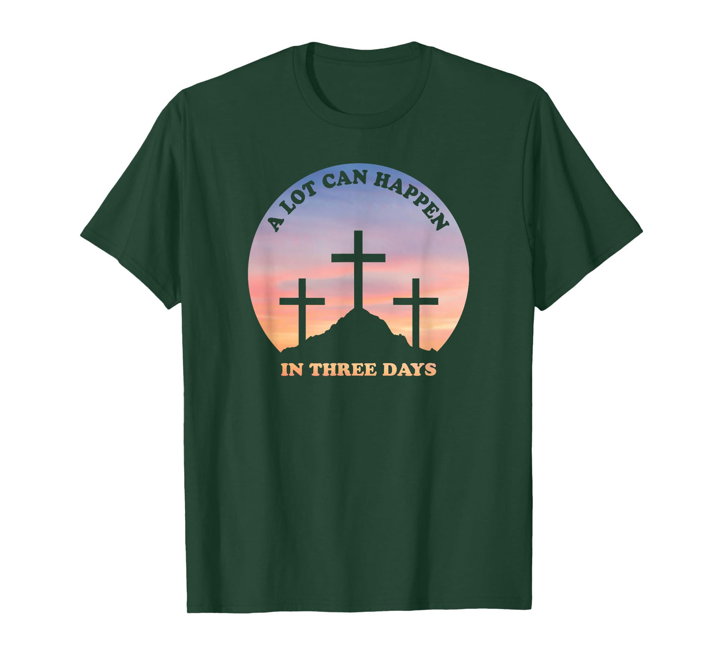 A Lot Can Happen In Three Days Christian Easter T-Shirt