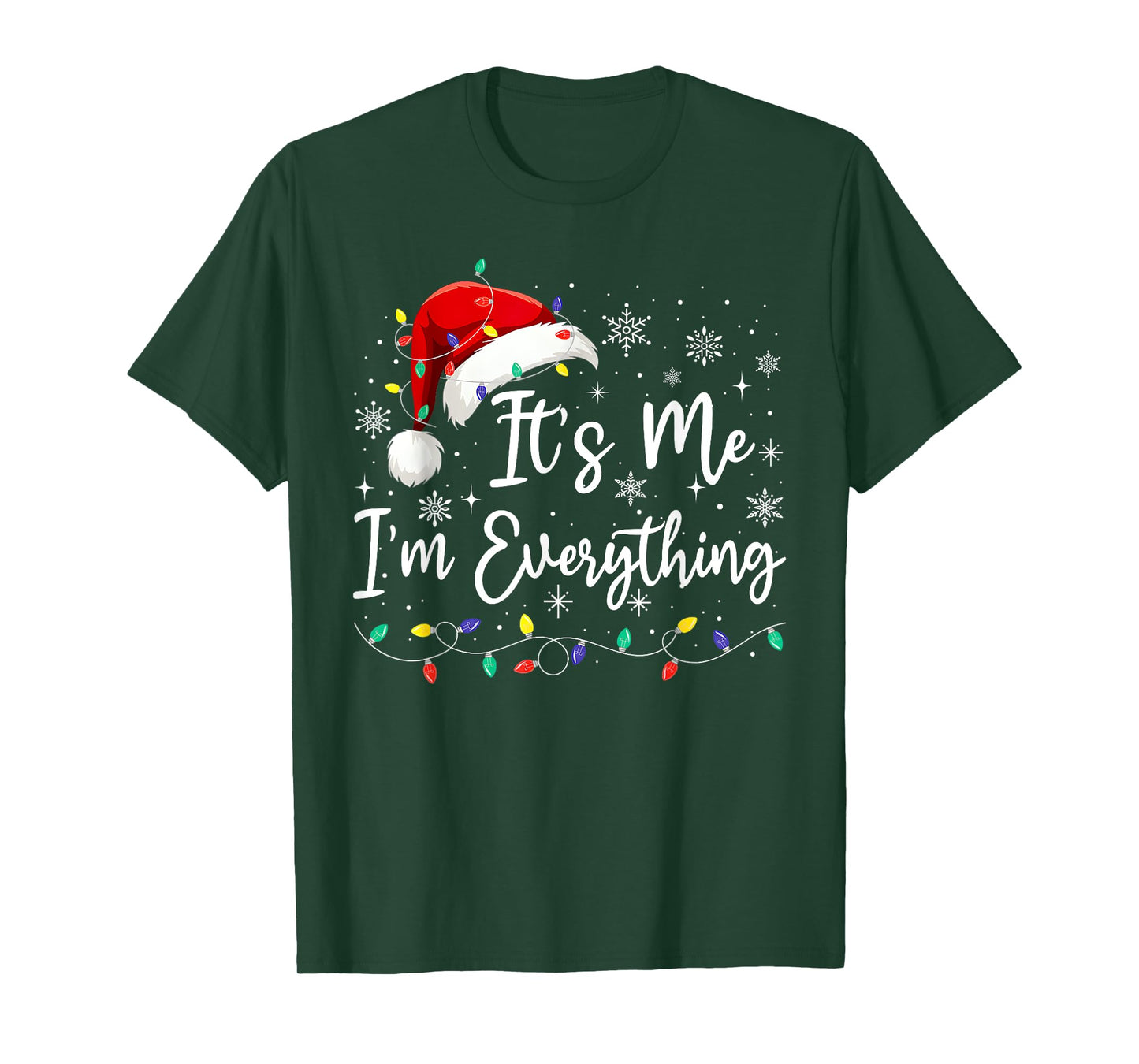 I Have Everything I Want For Christmas Its Me I'm Everything T-Shirt