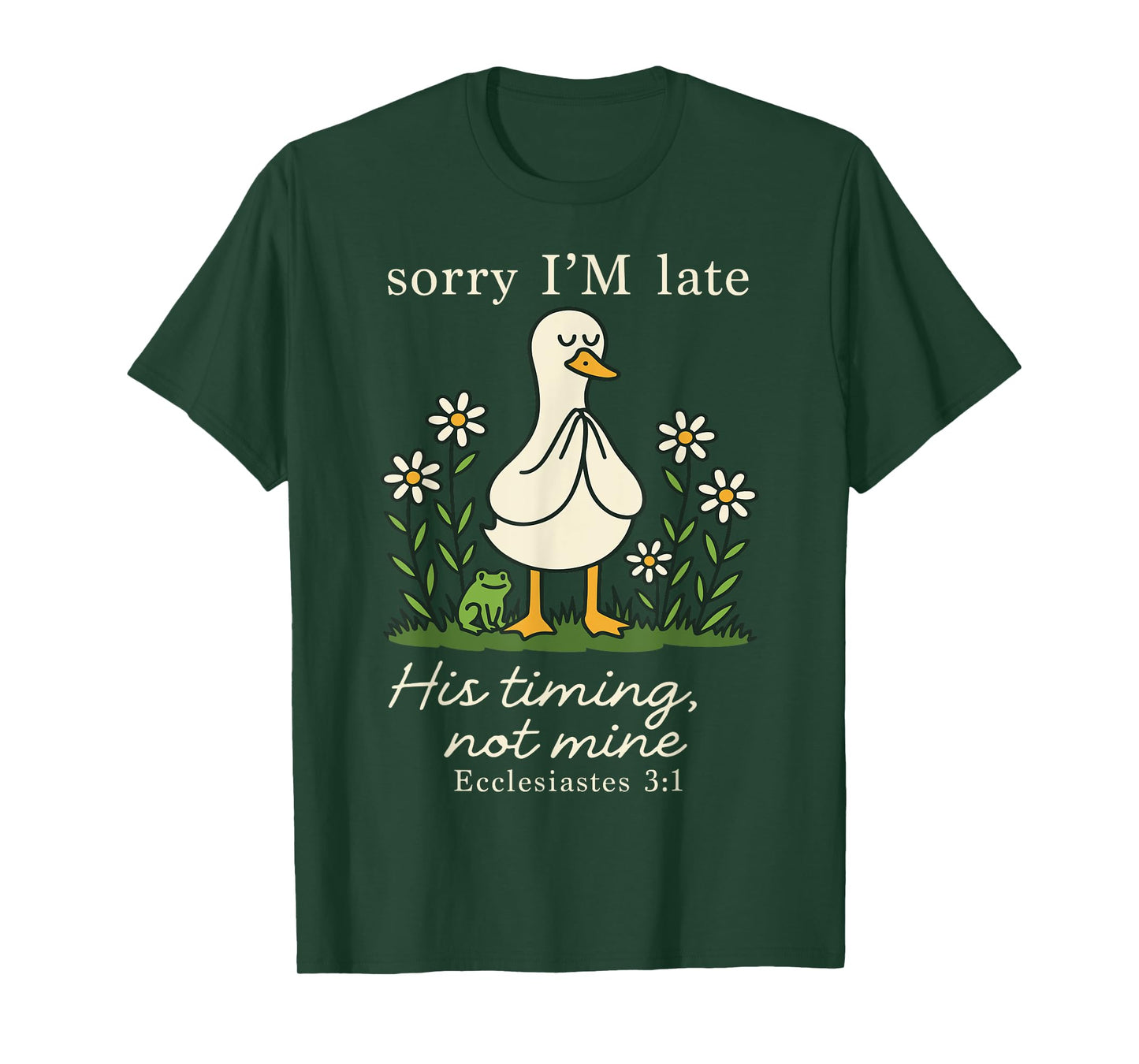 Sorry I'm Late His Timing Not Mine, Funny Christian Goose T-Shirt