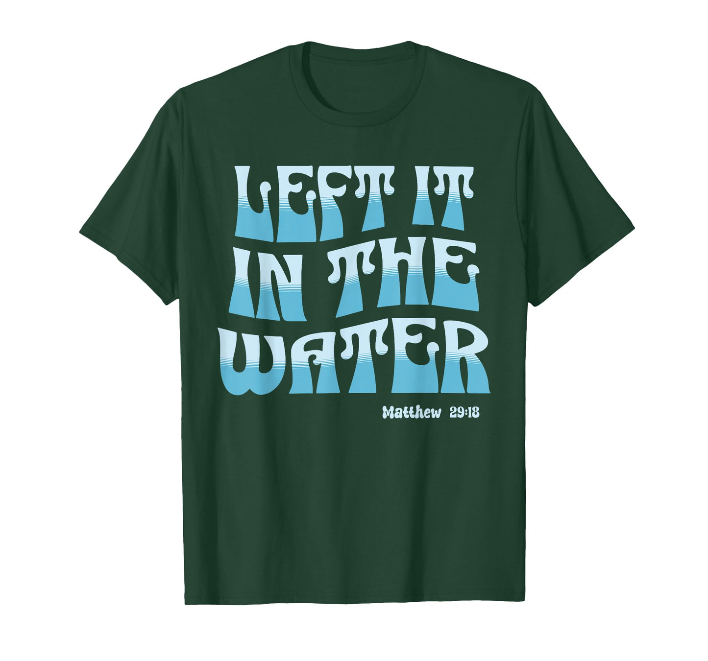 Left It in The Water Christian Baptism Matthew 28:19 Retro T-Shirt