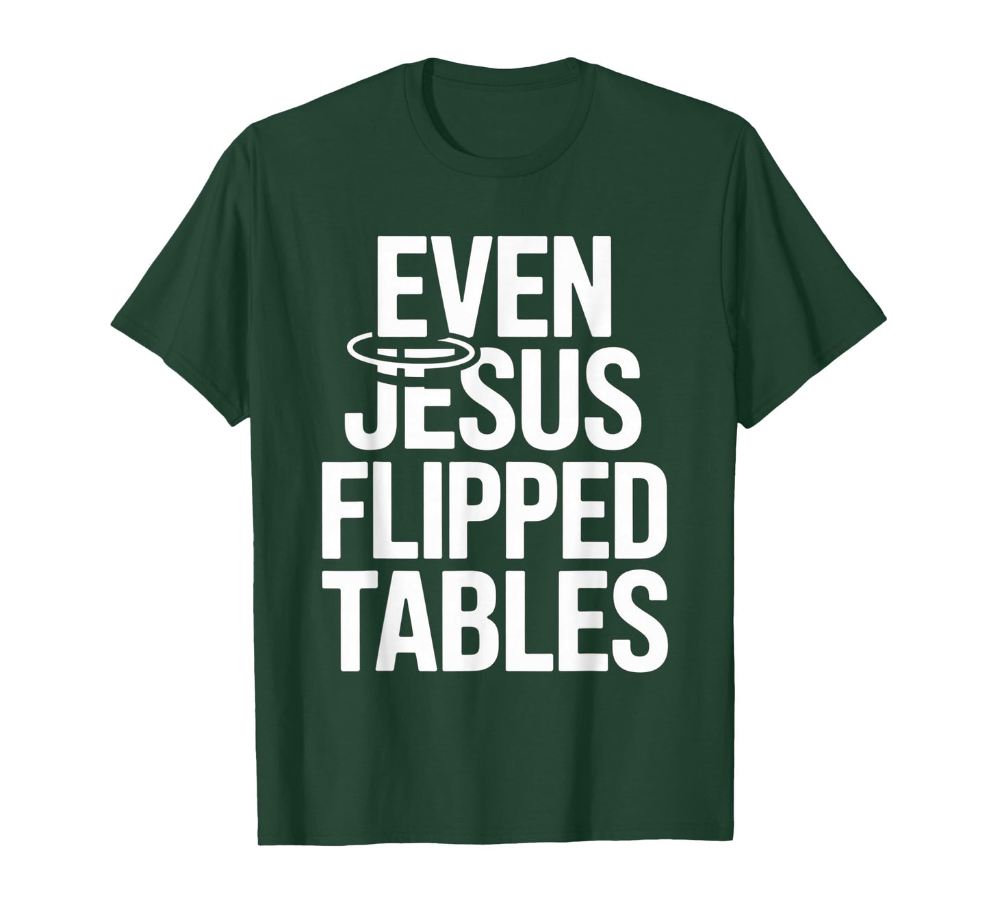 Even Jesus Flipped Tables Funny Jesus Lovers Christian T-Shirt