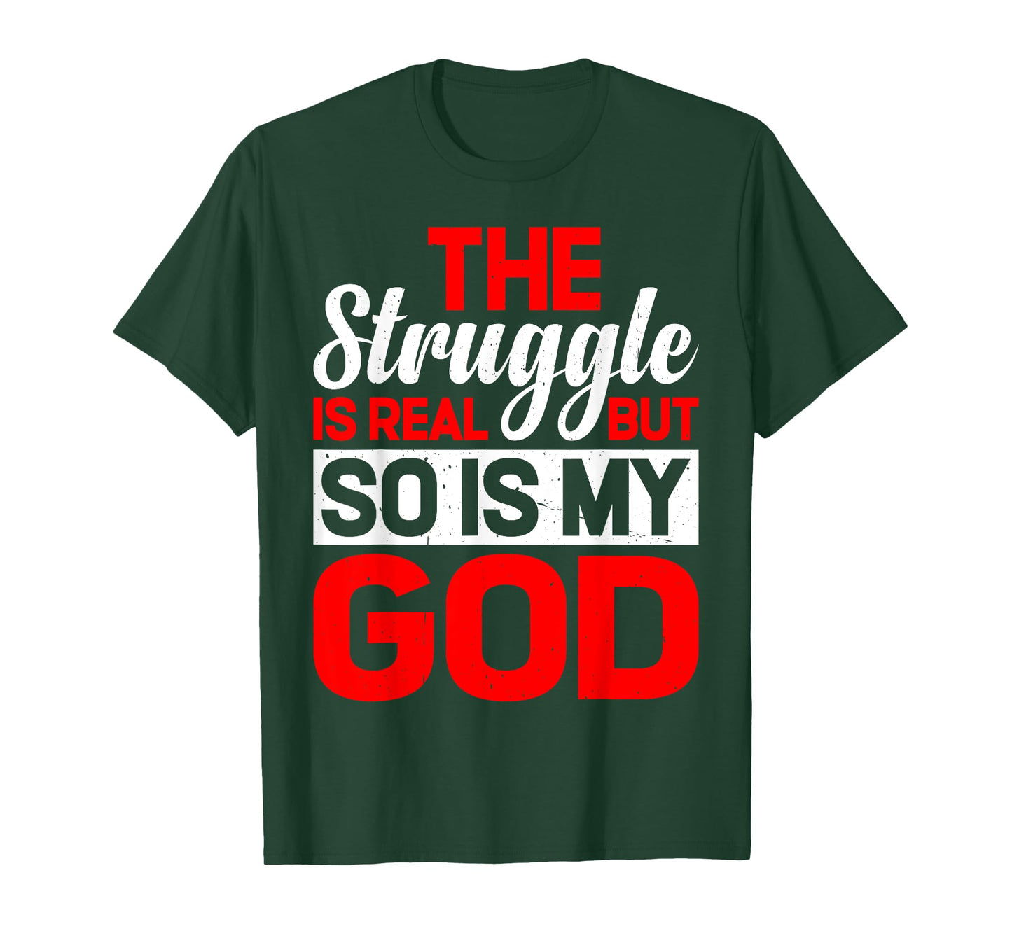 The Struggle Is Real But So Is My God |- T-Shirt