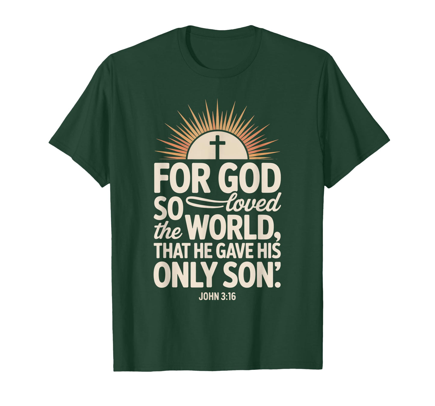 for God So Loved The World Only Son John 3:16 Christian T-Shirt