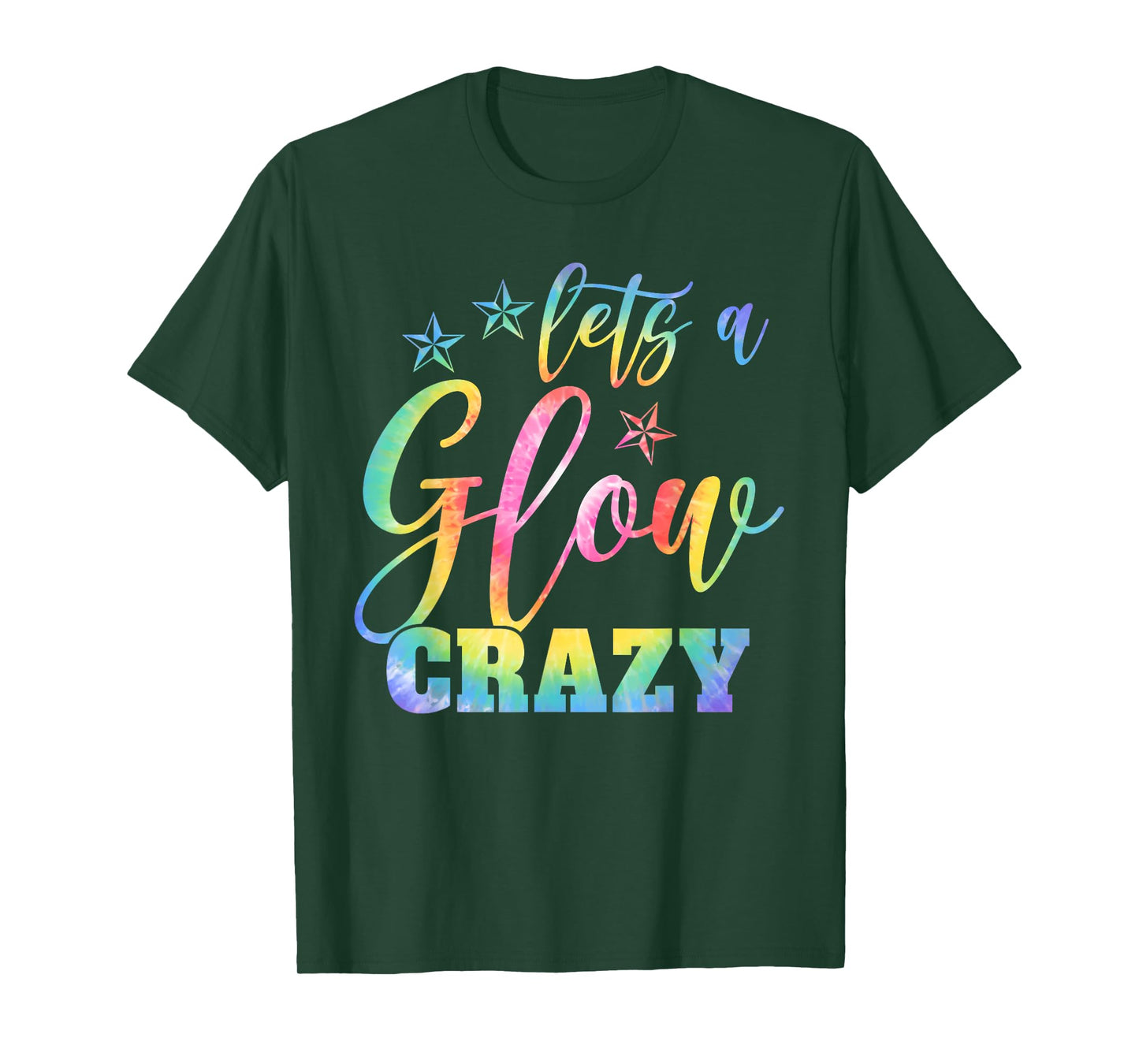 Lets A Glow Crazy Colorful Quote Group Team Tie Dye T-Shirt
