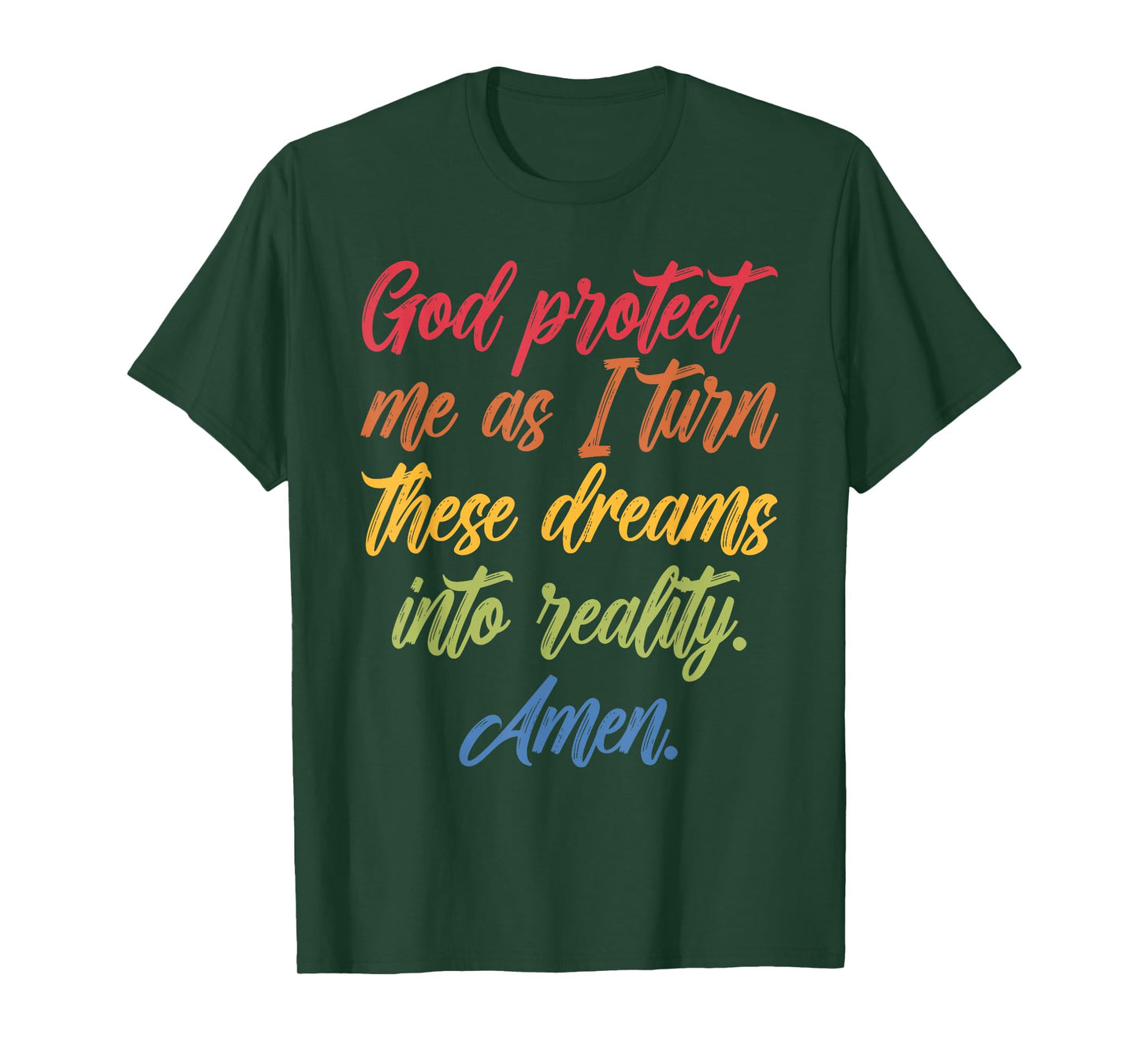 God Protect Me As I Turn These Dreams Into Reality T-Shirt