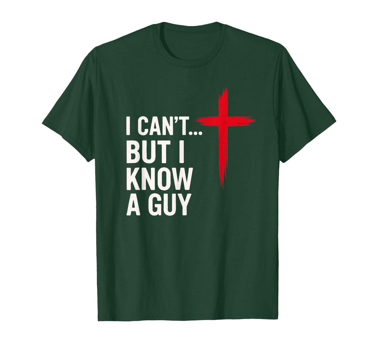 I Can’t But Know a Guy Funny Christian Jesus Cross Faith T-Shirt