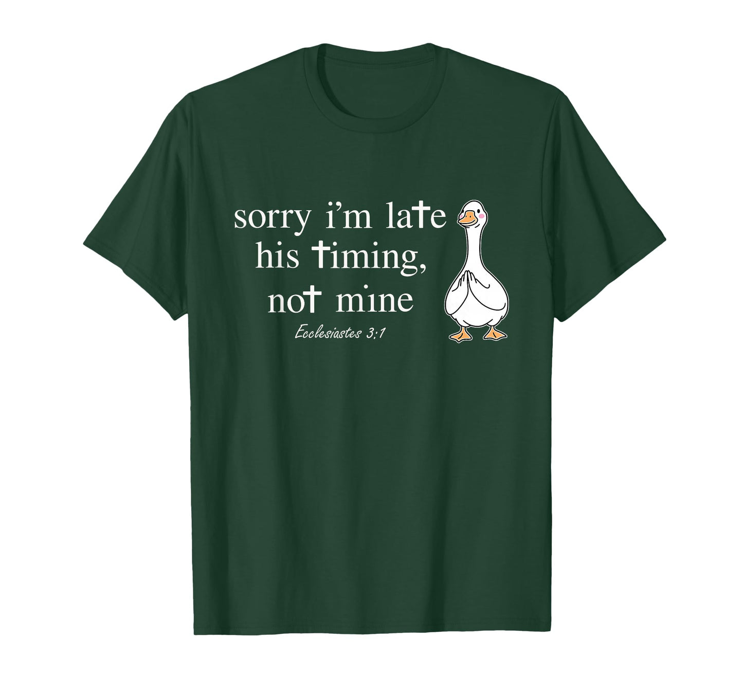 Sorry I'm Late his Timing not Mine Funny Christian Goose T-Shirt