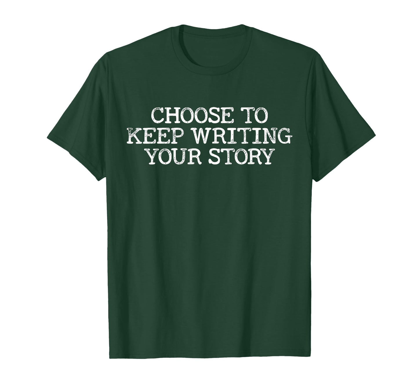Choose to Keep Writing Your Story Inspirational Quote T-Shirt