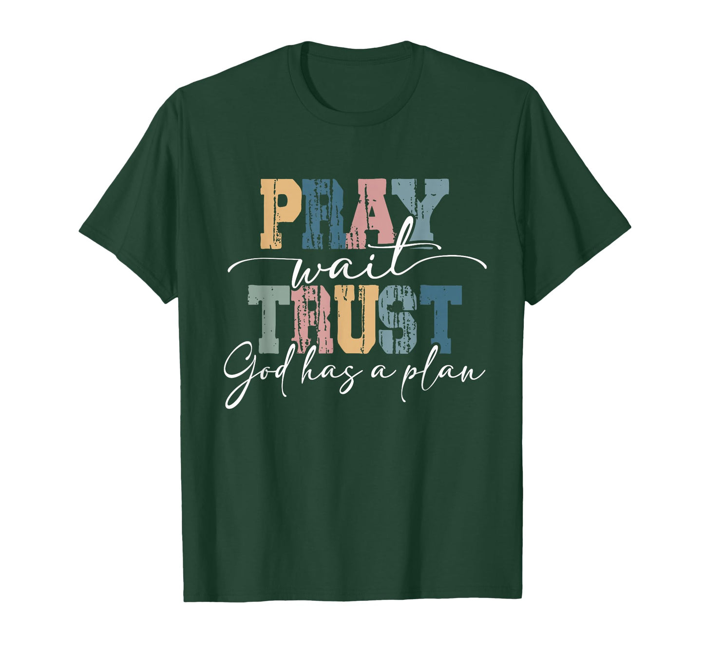 Pray Wait Trust, God Has A Plan T-Shirt