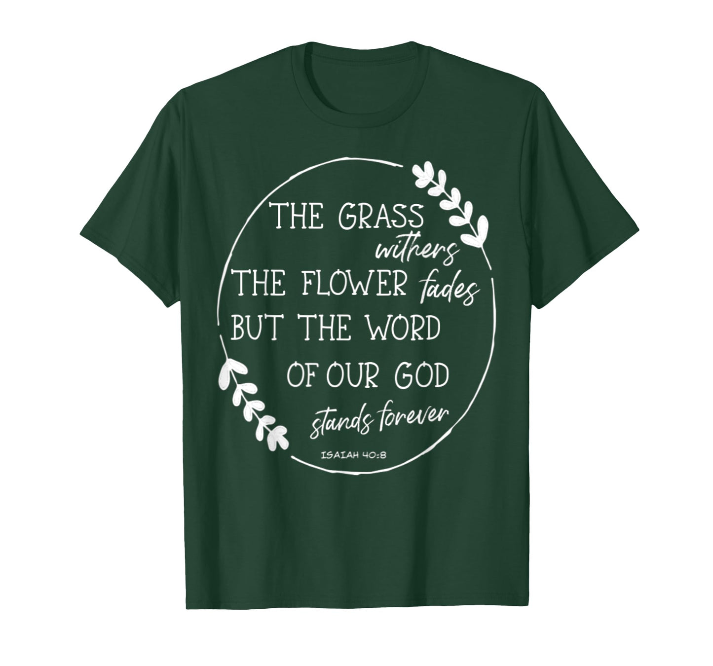 Isaiah 40:8 Flowers Fade God's Word Stands Forever Verse T-Shirt