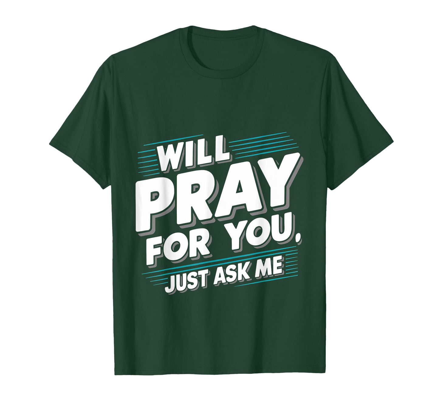 Will Pray For You, Just Ask Me ||-- T-Shirt