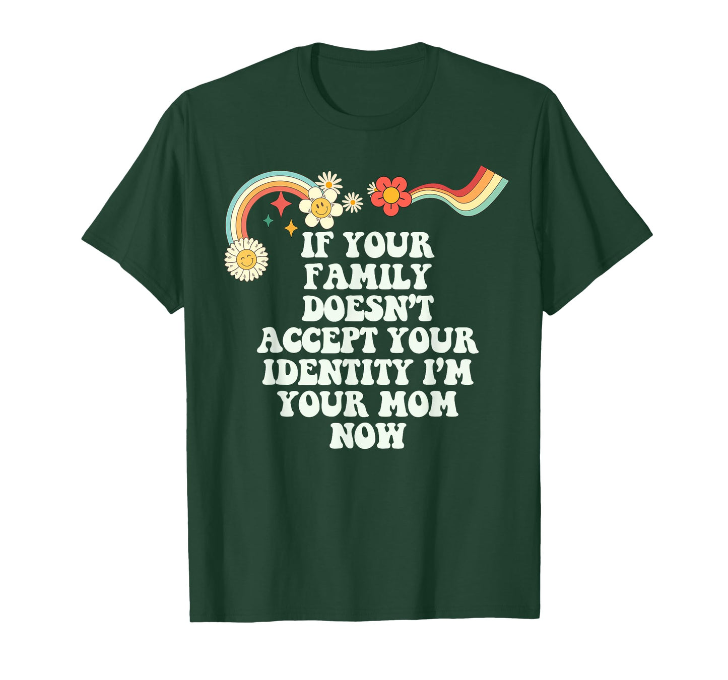 Groovy Funny If Your Family Doesn't Accept Your Identity I'm T-Shirt