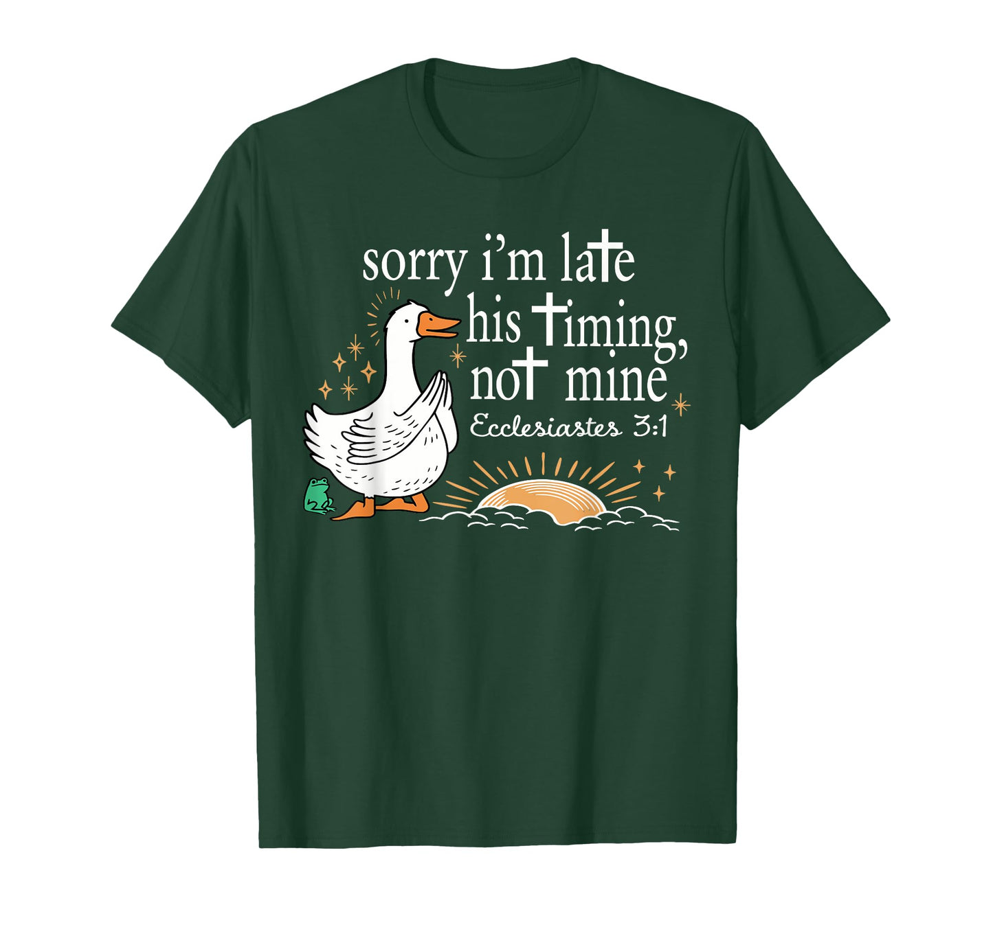 Funny Sorry I'm Late Bible Verse Church Life Christian Goose T-Shirt