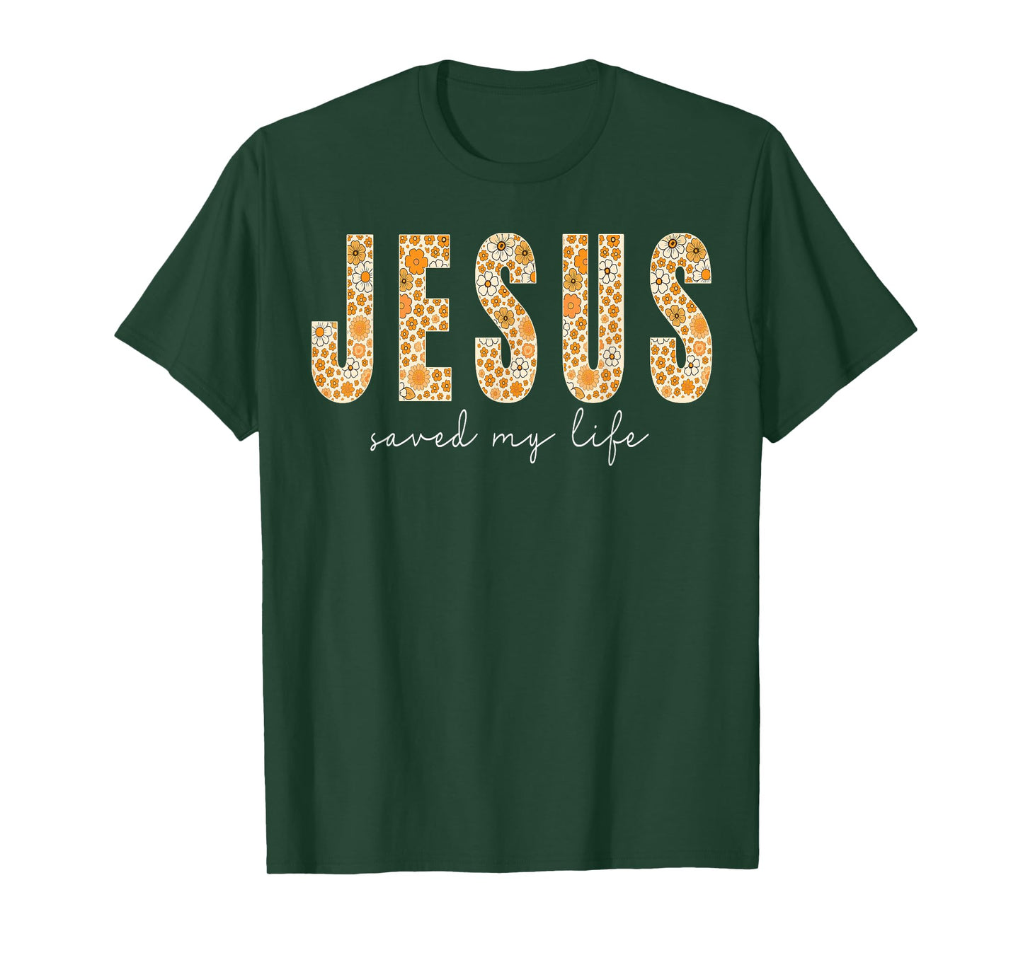 Jesus Saved My Life Flower Christian Cross Faith Bible Verse T-Shirt