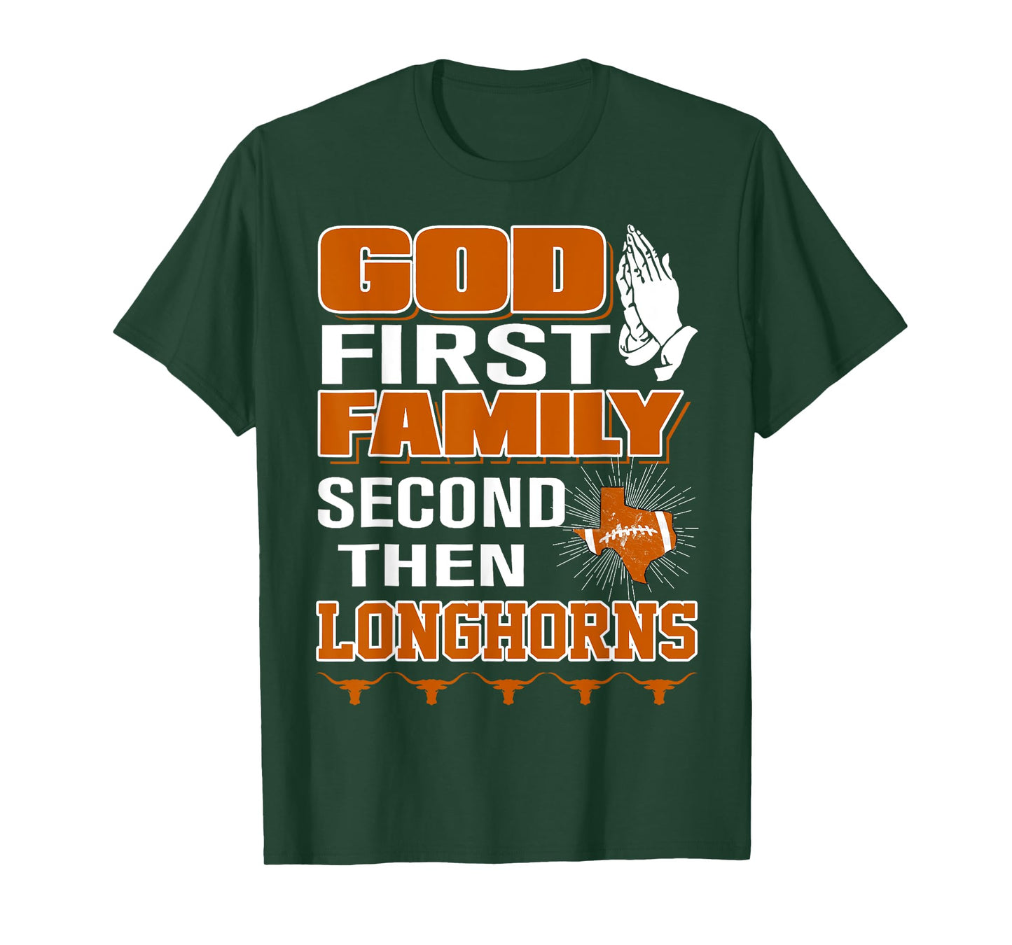 God First Family Second Then Longhorns T-Shirt