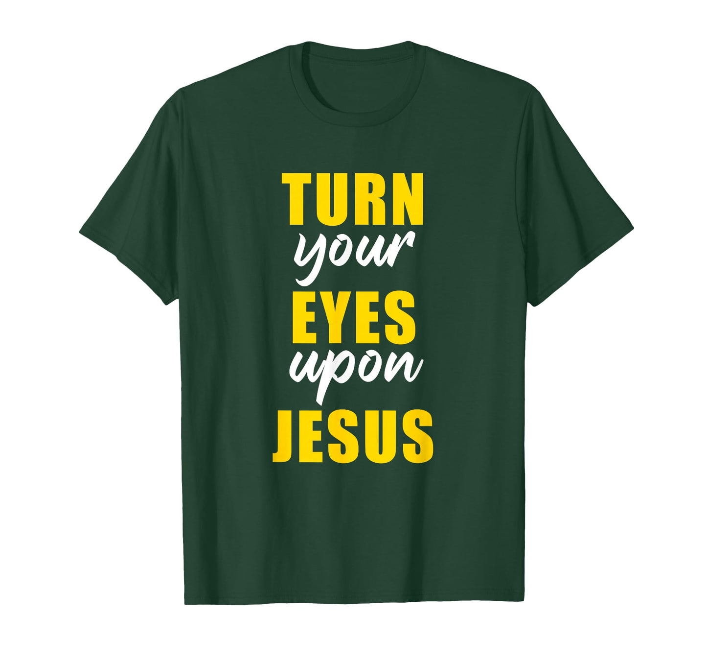 Turn Your Eyes Upon Jesus – Passover Easter Christian Faith T-Shirt