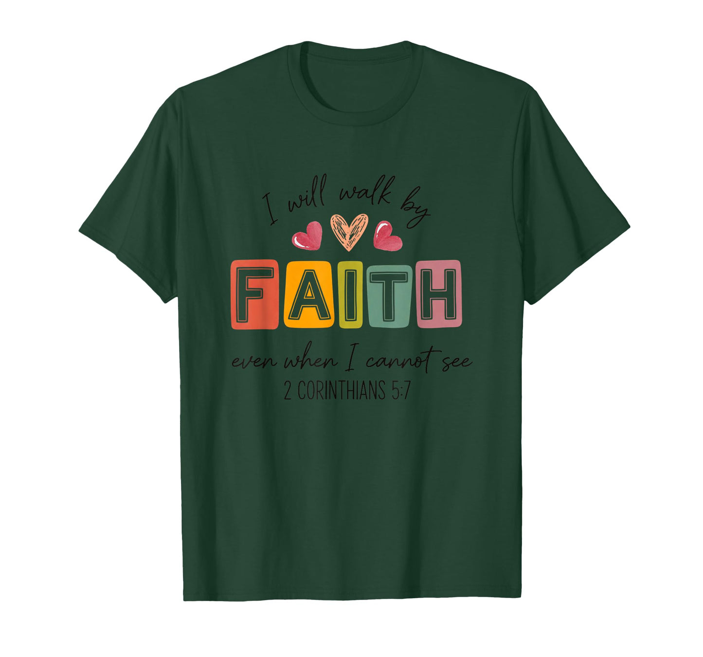 I Will Walk by Faith Even When I Cannot See T-Shirt