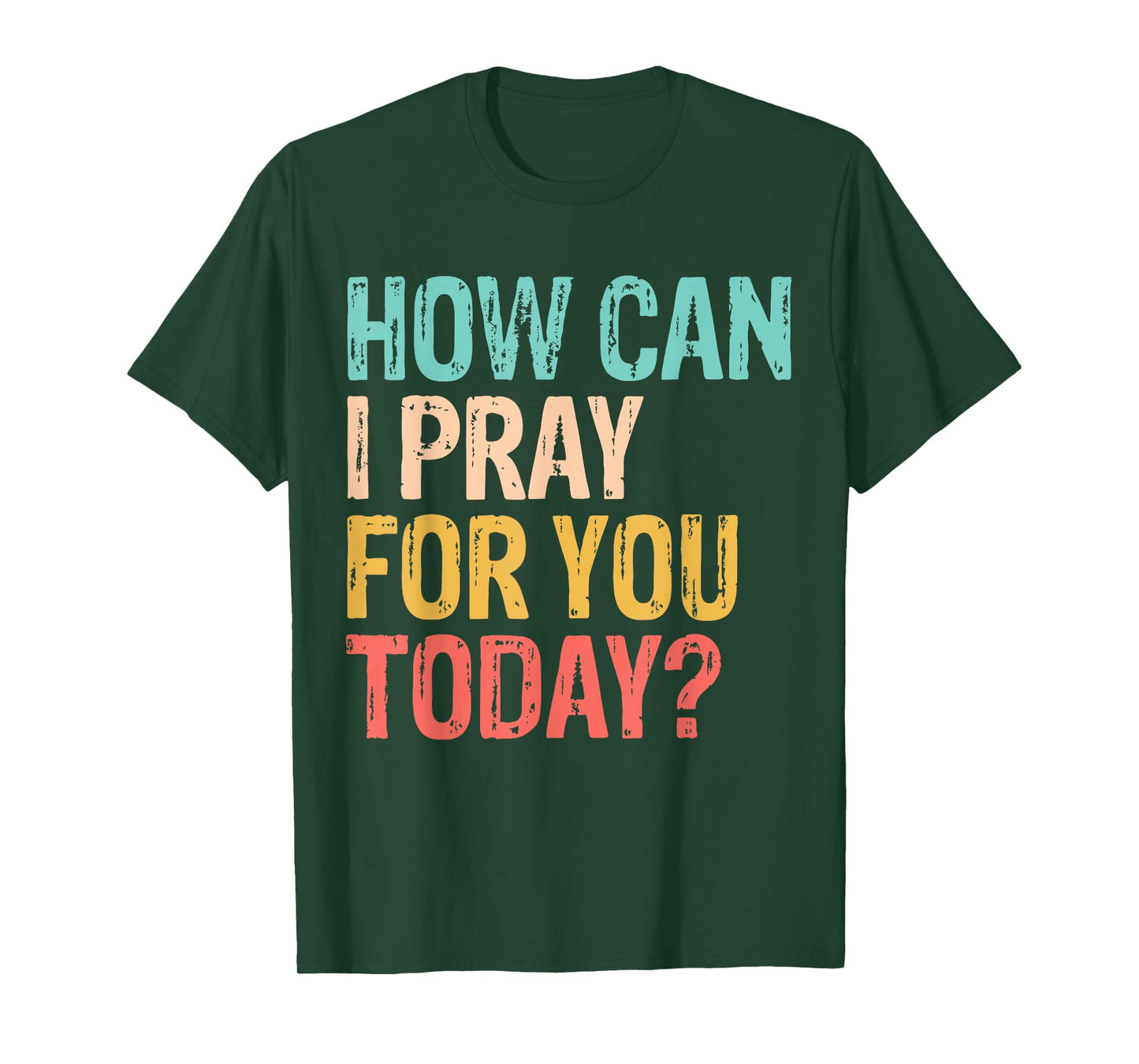 How Can I Pray for You Today Christian Prayer T-Shirt