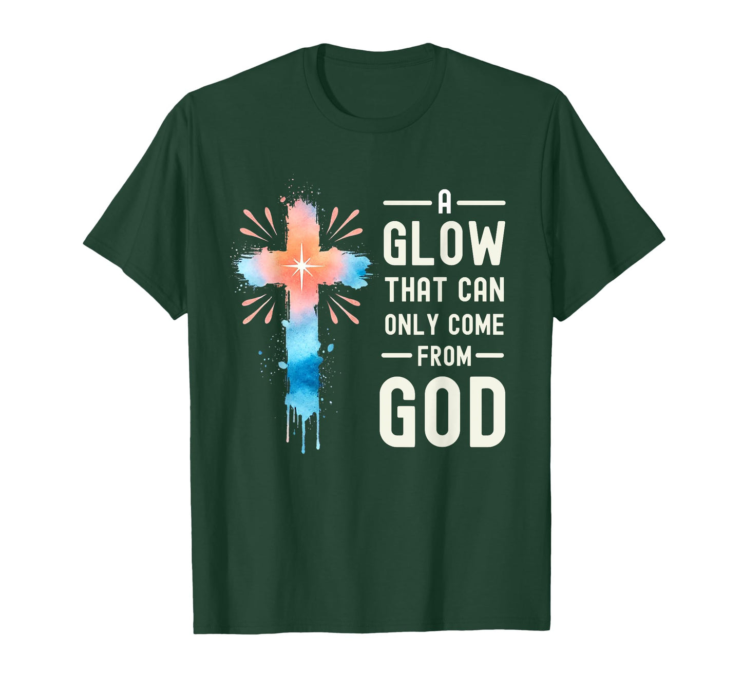A Glow That Can Only Come From God Religious Quotes T-Shirt