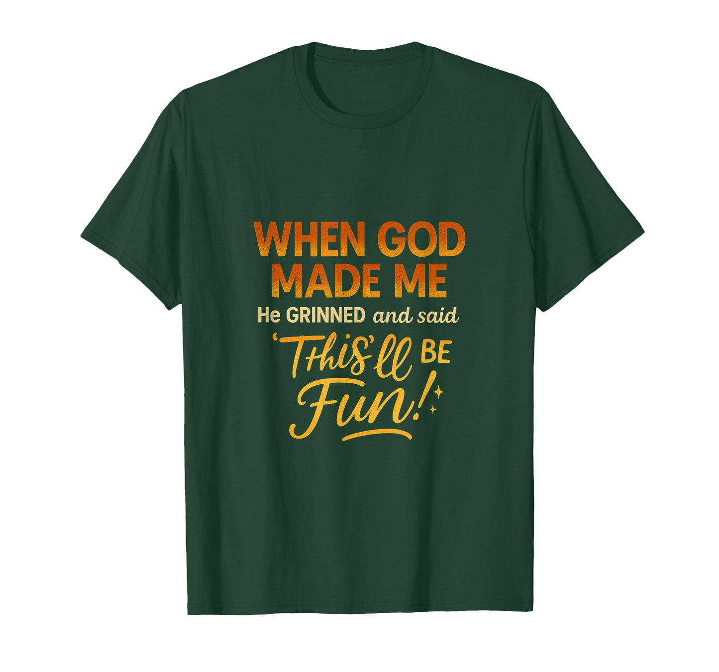 When God' Made Me He Grinned and Said Sarcastic Humor Saying T-Shirt