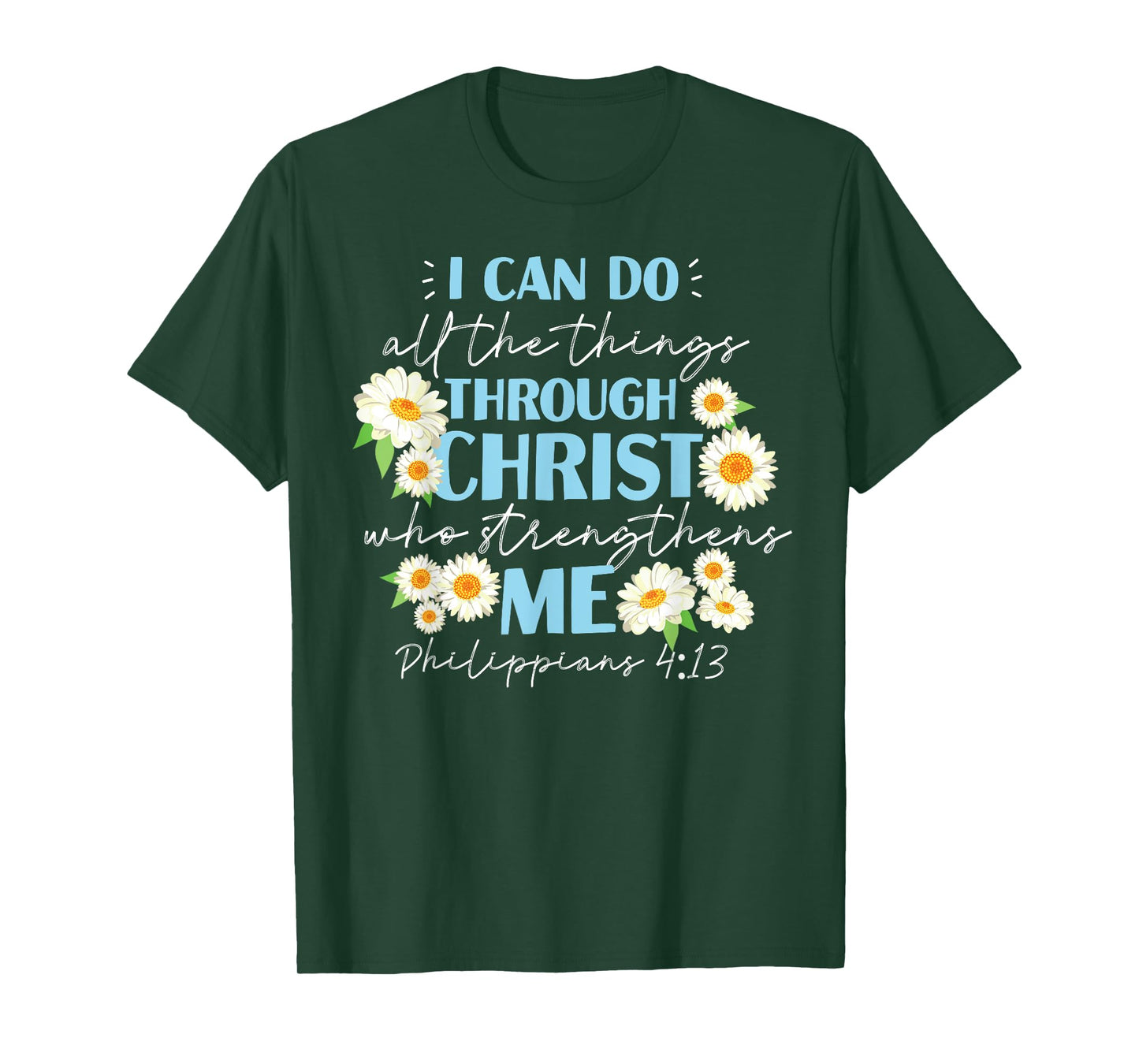 Christian Bible Verse Philippians 4:13 Flower T-Shirt