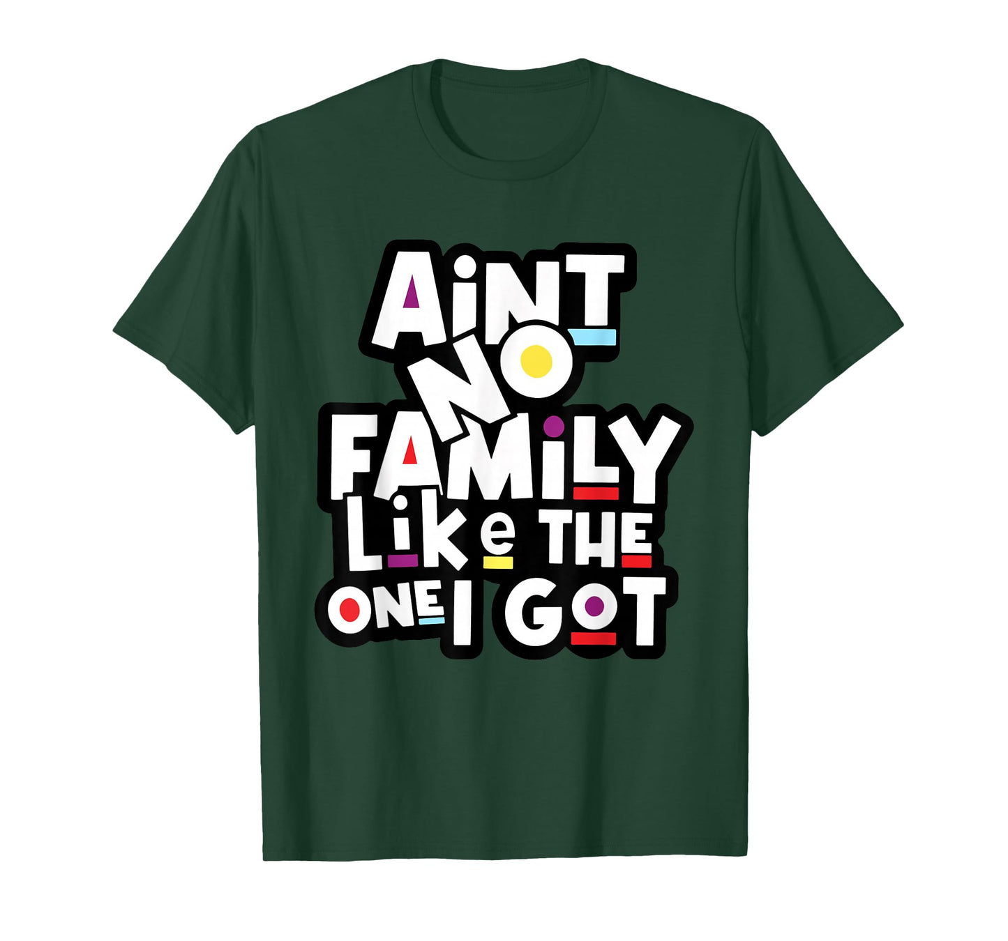 Funny Family Reunion Ain't No Family Like The One I Got T-Shirt