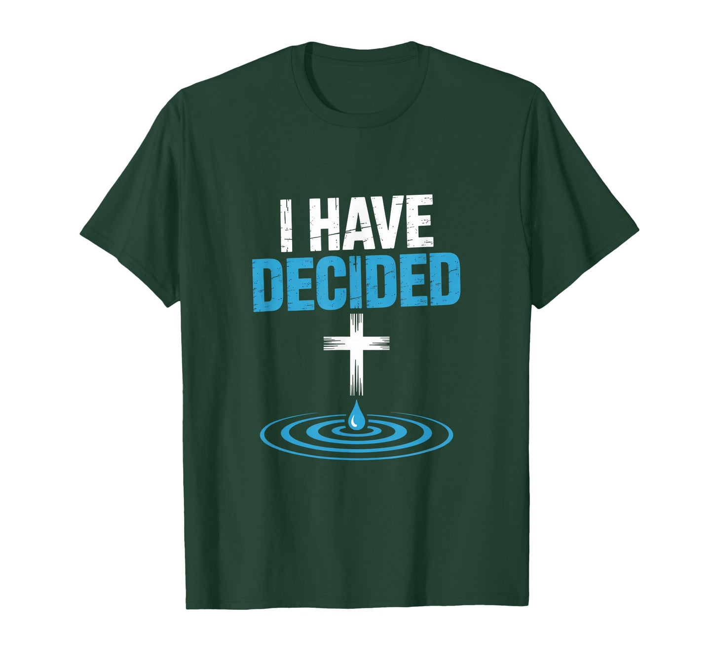 I Have Decided Christian Baptism Cross Water Faith T-Shirt